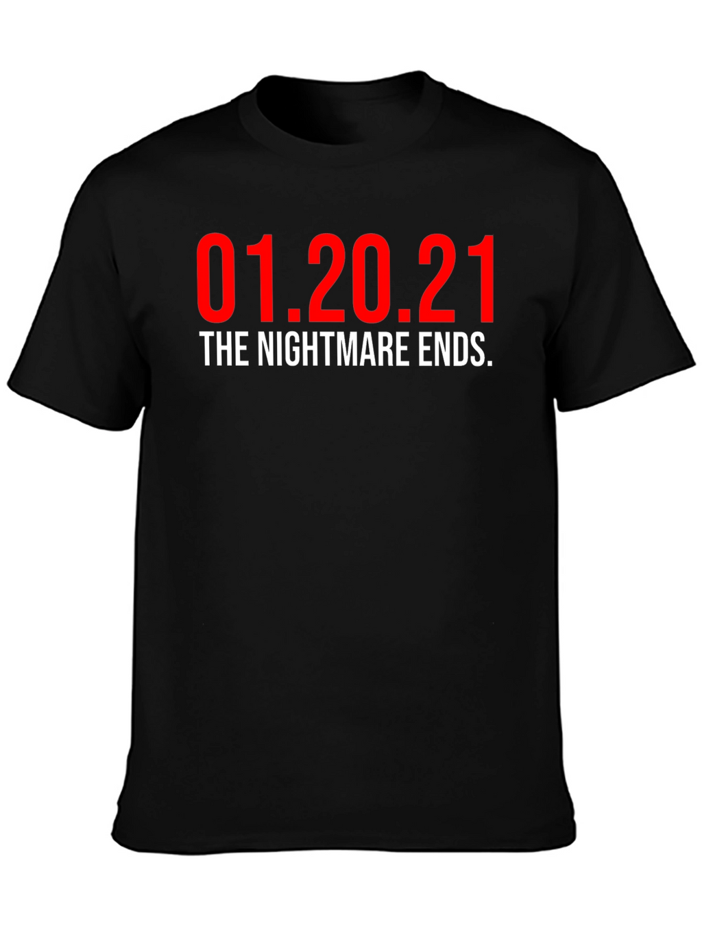 01.20.21 The Nightmare Ends T-Shirt