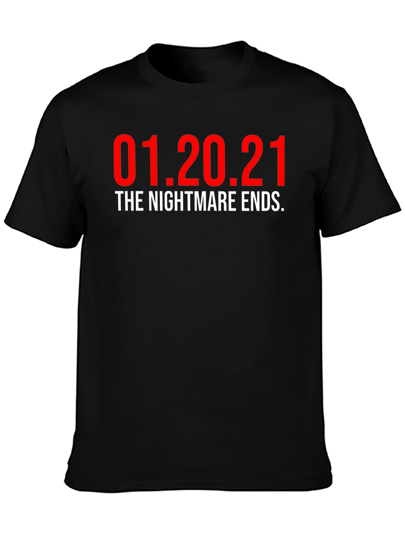 01.20.21 The Nightmare Ends T-Shirt
