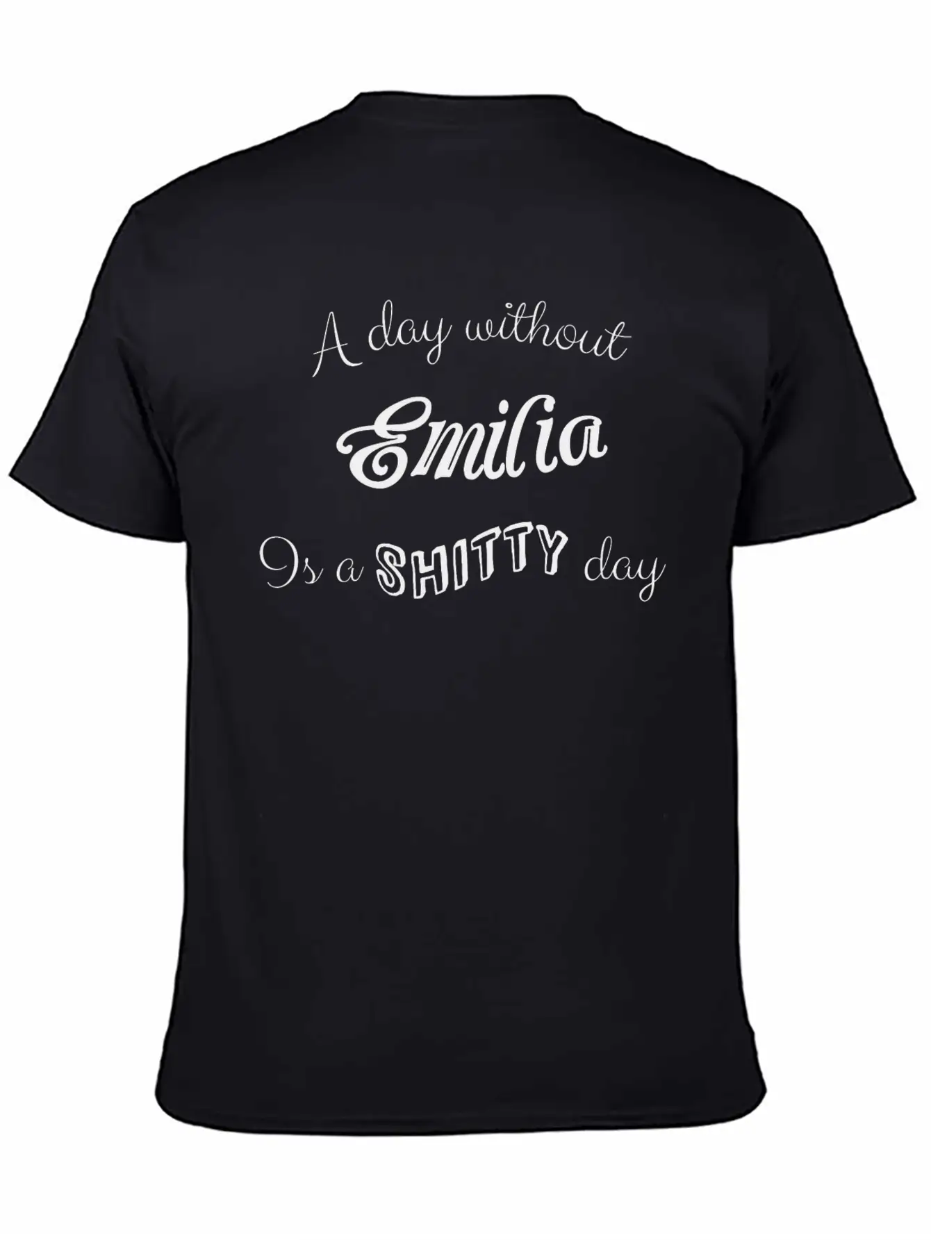 "A Day Without Emilia Is A Shitty Day" Unisex Casual T-Shirt – Clean Design For Daily Comfort