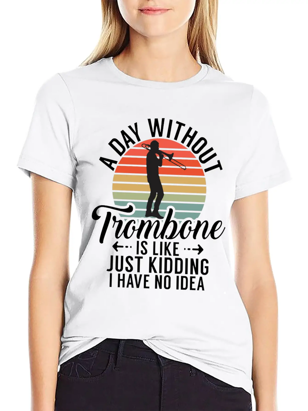 A Day Without Trombone Is Like Just Kidding I Have Unisex Cotton Tee – Relaxed Fit For Any Occasion