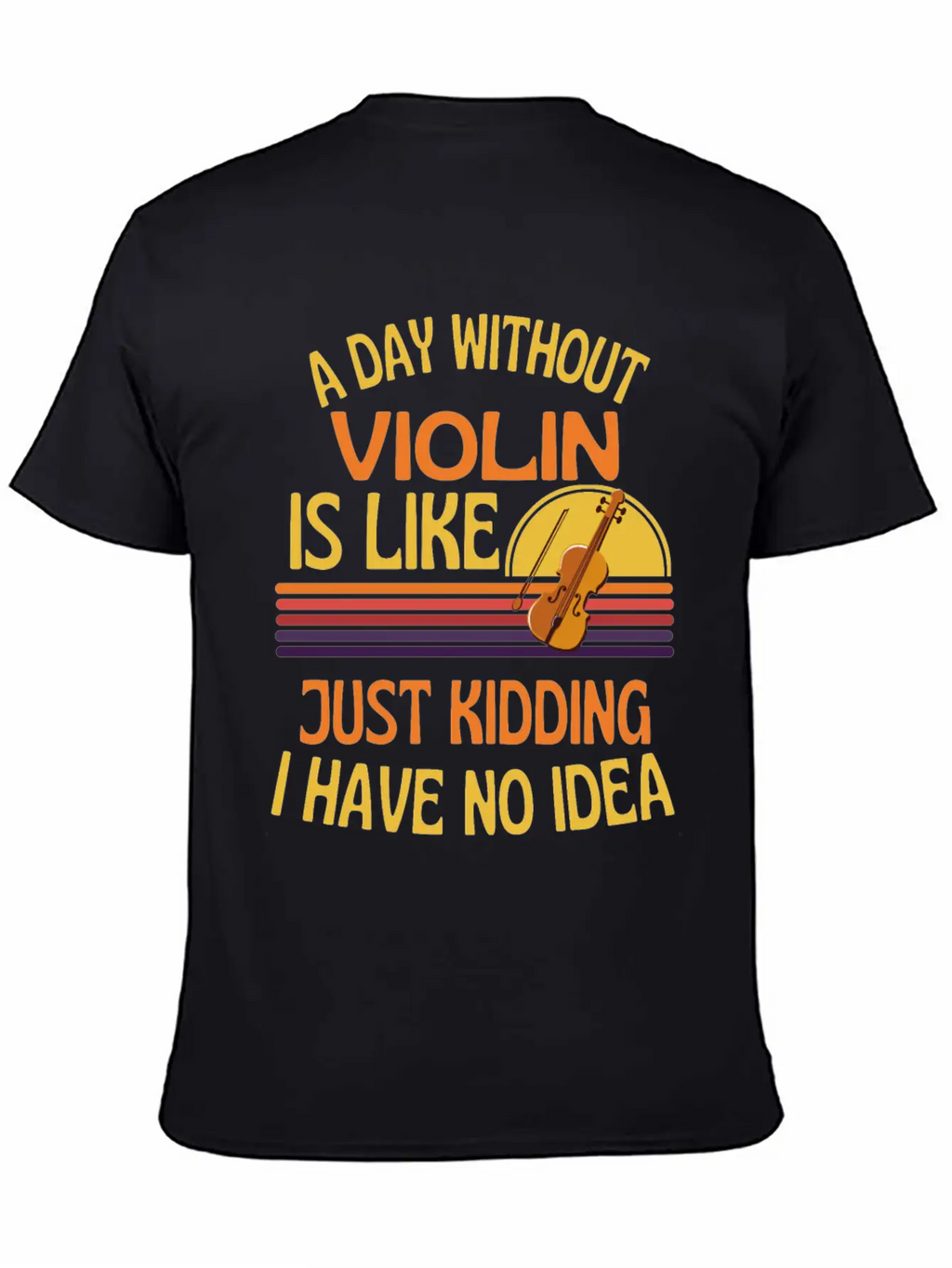 A Day Without Violin Funny Violin Unisex Short Sleeve Soft Cotton T-Shirt – Casual Everyday Wear