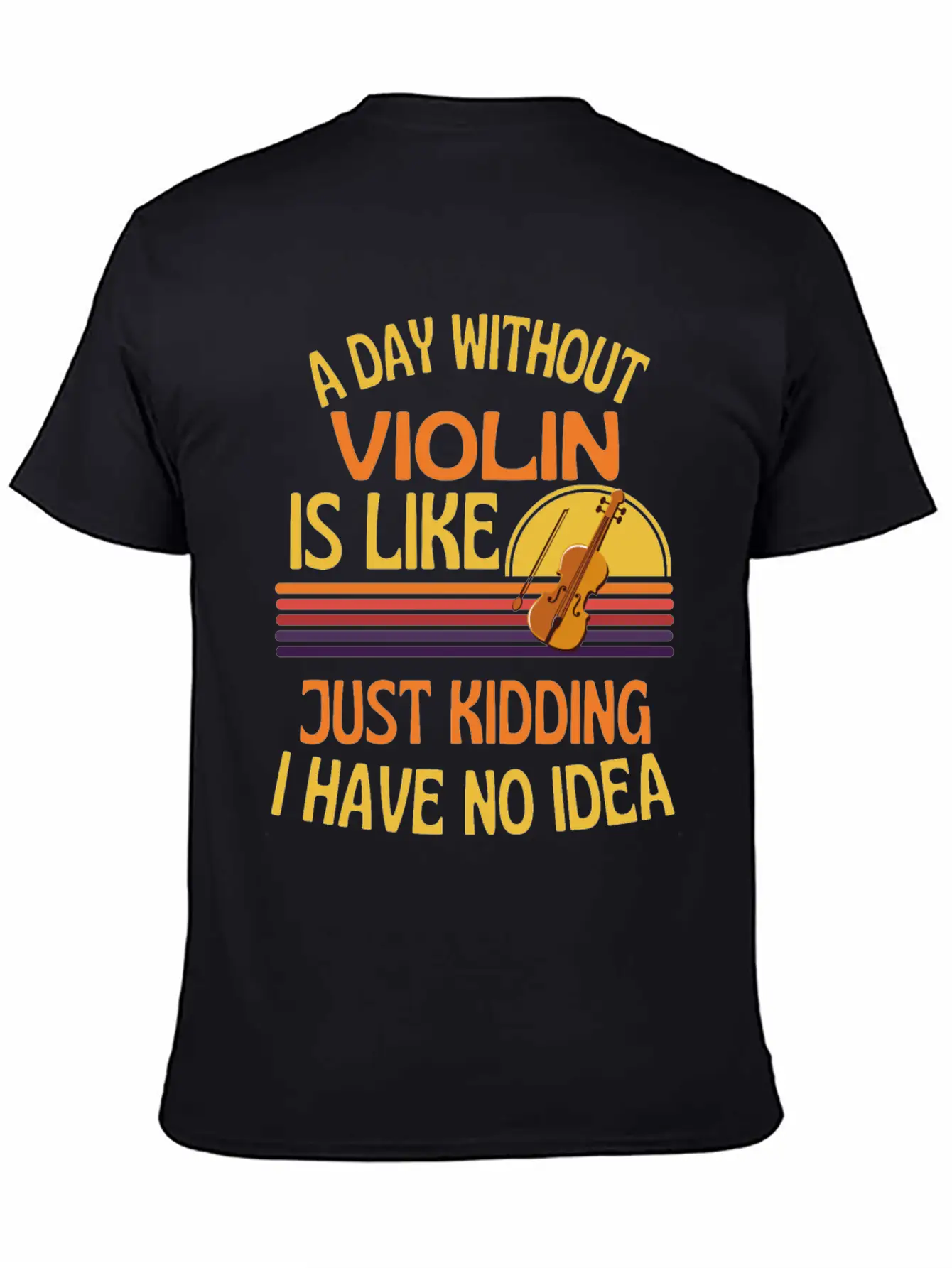 A Day Without Violin Funny Violin Unisex Short Sleeve Soft Cotton T-Shirt – Casual Everyday Wear