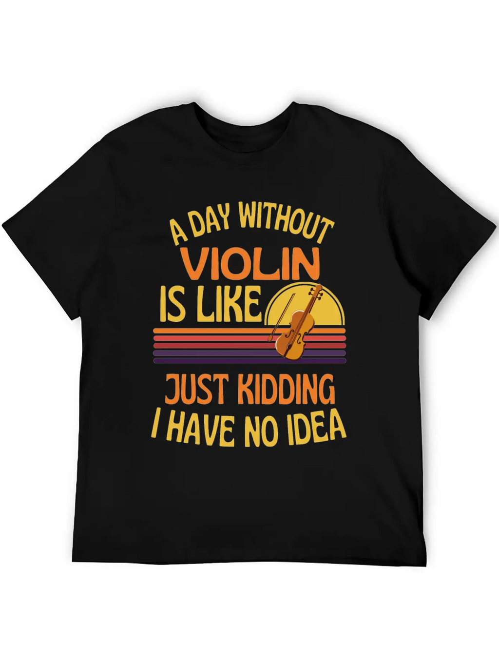 A Day Without Violin Funny Violin Unisex Short Sleeve Soft Cotton T-Shirt – Casual Everyday Wear