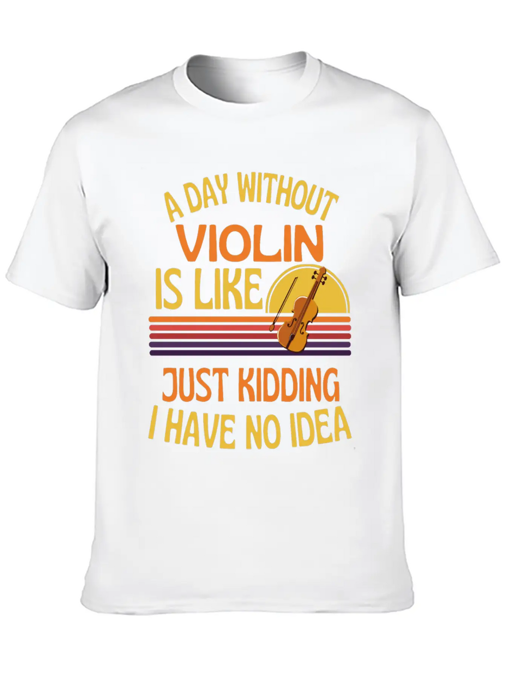 A Day Without Violin Funny Violin Unisex Short Sleeve Soft Cotton T-Shirt – Casual Everyday Wear