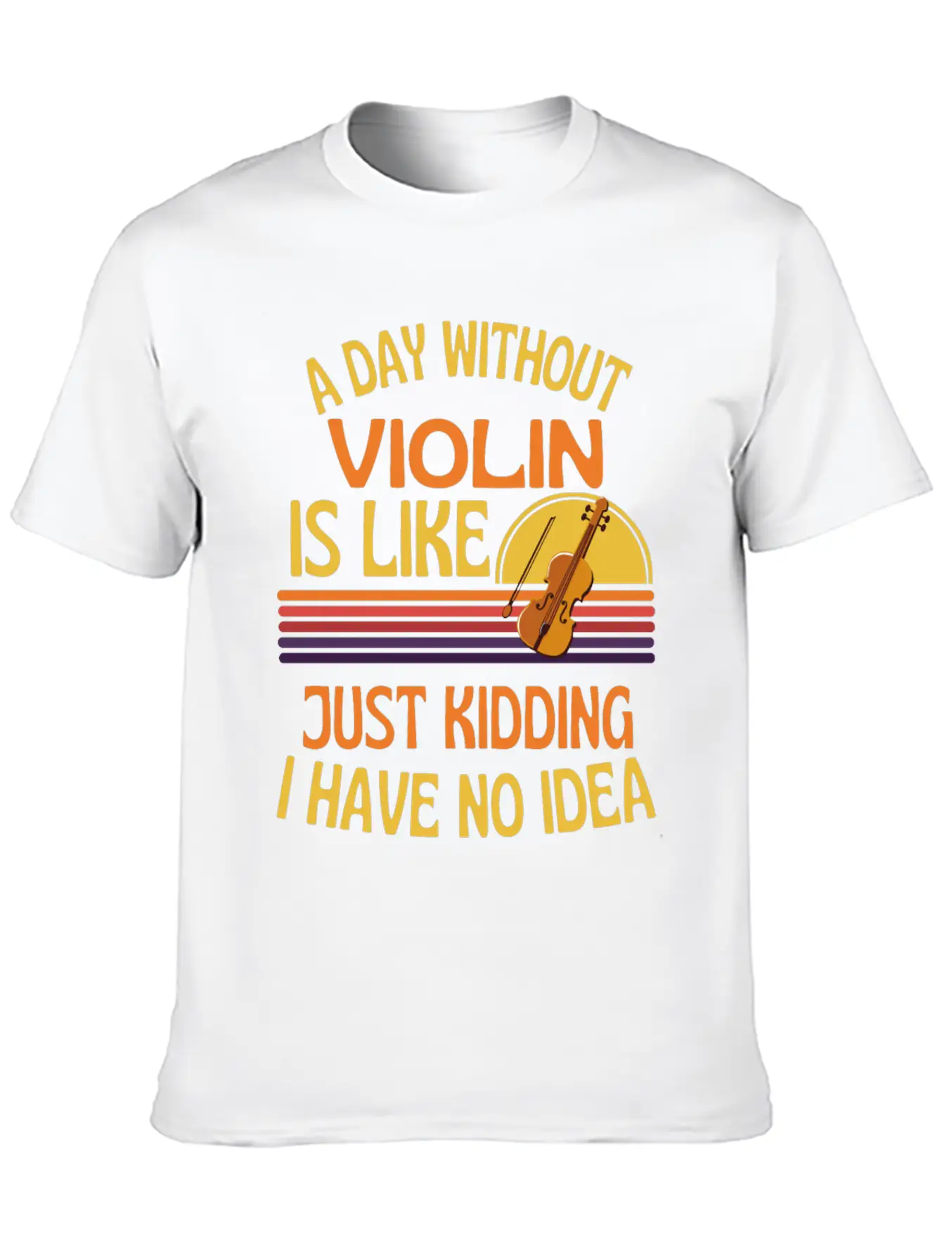 A Day Without Violin Funny Violin Unisex Short Sleeve Soft Cotton T-Shirt – Casual Everyday Wear