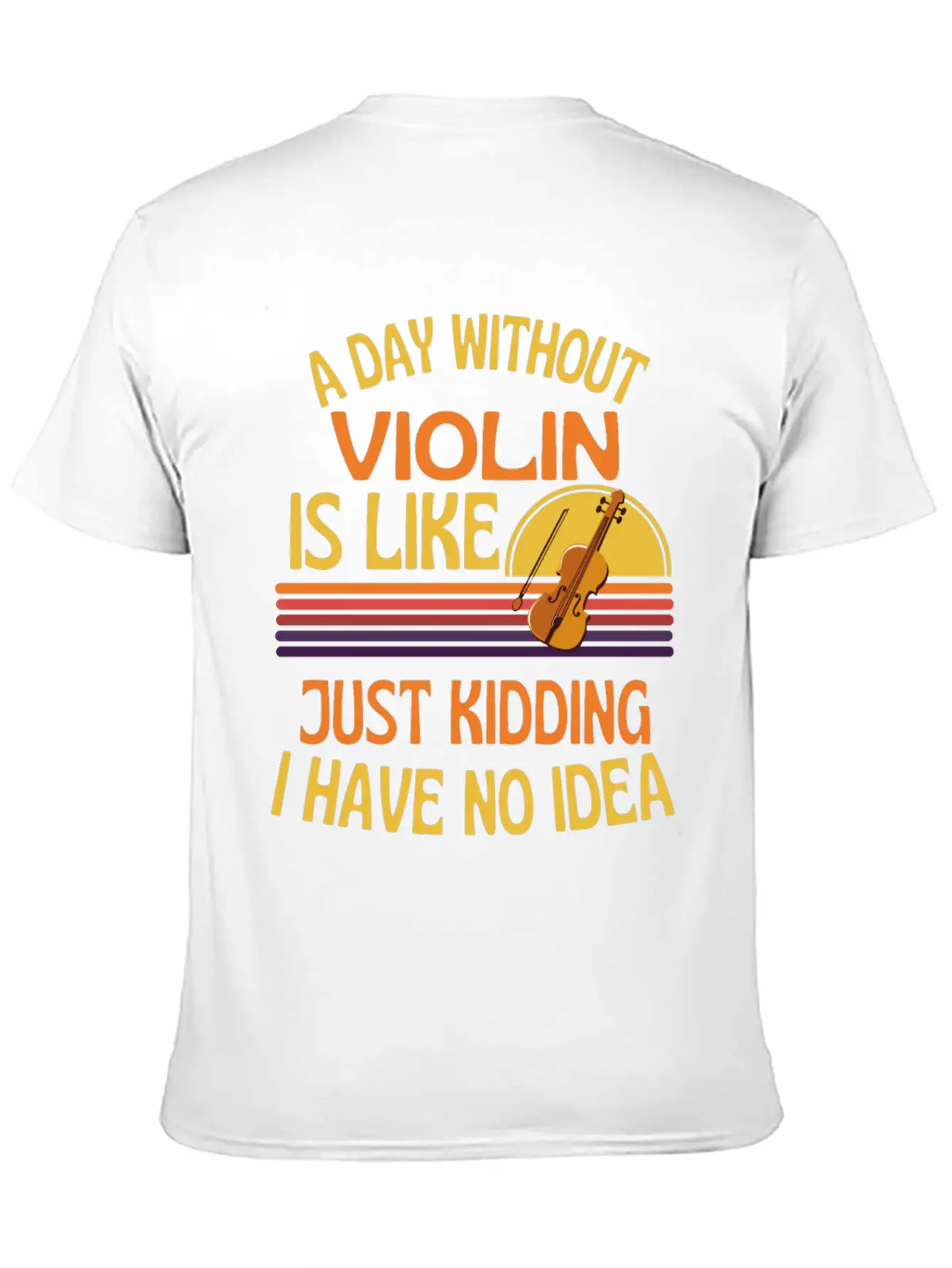 A Day Without Violin Funny Violin Unisex Short Sleeve Soft Cotton T-Shirt – Casual Everyday Wear