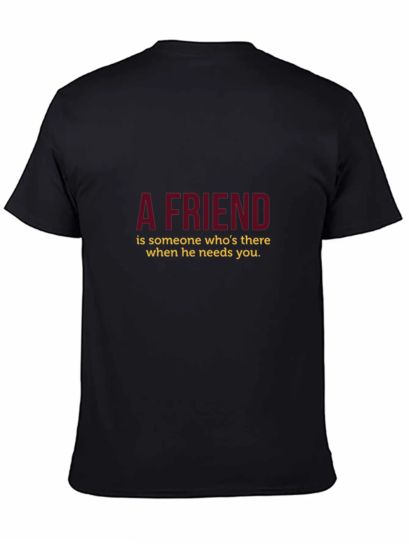 A Friend Is Always There When He Needs You! Classic Cotton Tee – Unisex Comfort For Any Season