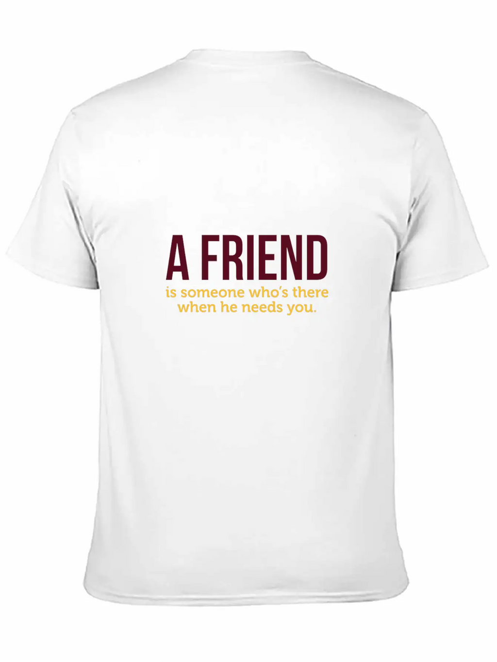 A Friend Is Always There When He Needs You! Classic Cotton Tee – Unisex Comfort For Any Season