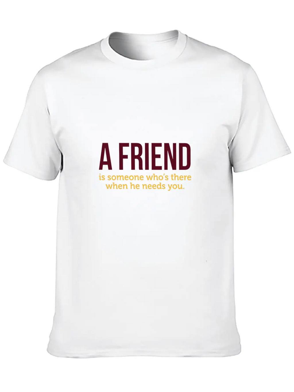 A Friend Is Always There When He Needs You! Classic Cotton Tee – Unisex Comfort For Any Season