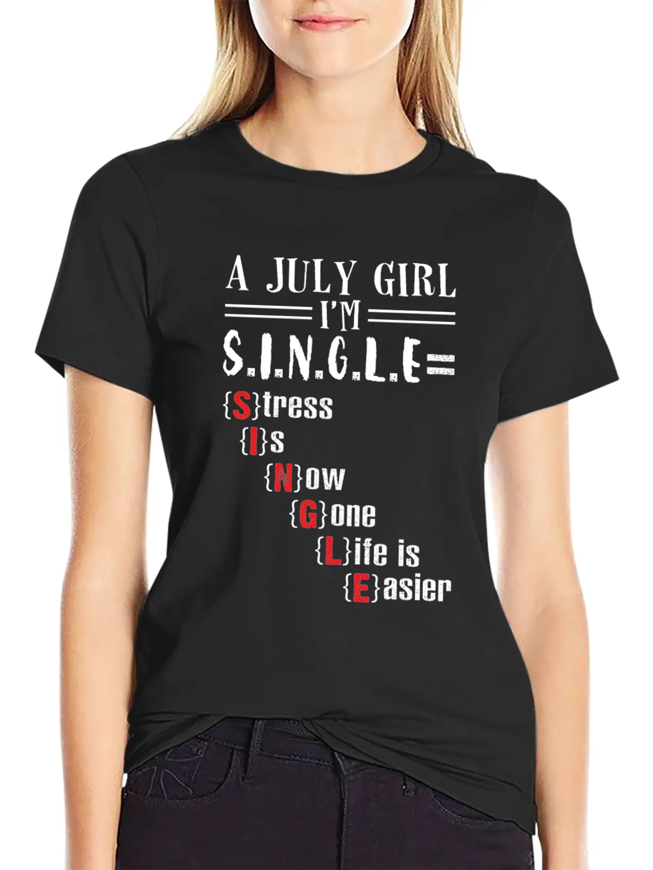 A July Girl I'm Single Stress Is Now Gone Life Classic Crew Neck Graphic Tee – Everyday Minimal Look