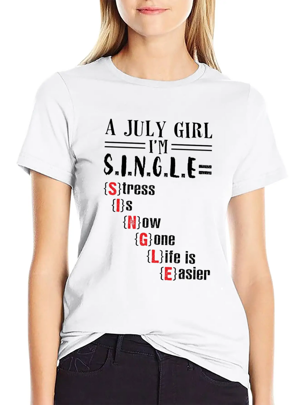 A July Girl I'm Single Stress Is Now Gone Life Classic Crew Neck Graphic Tee – Everyday Minimal Look