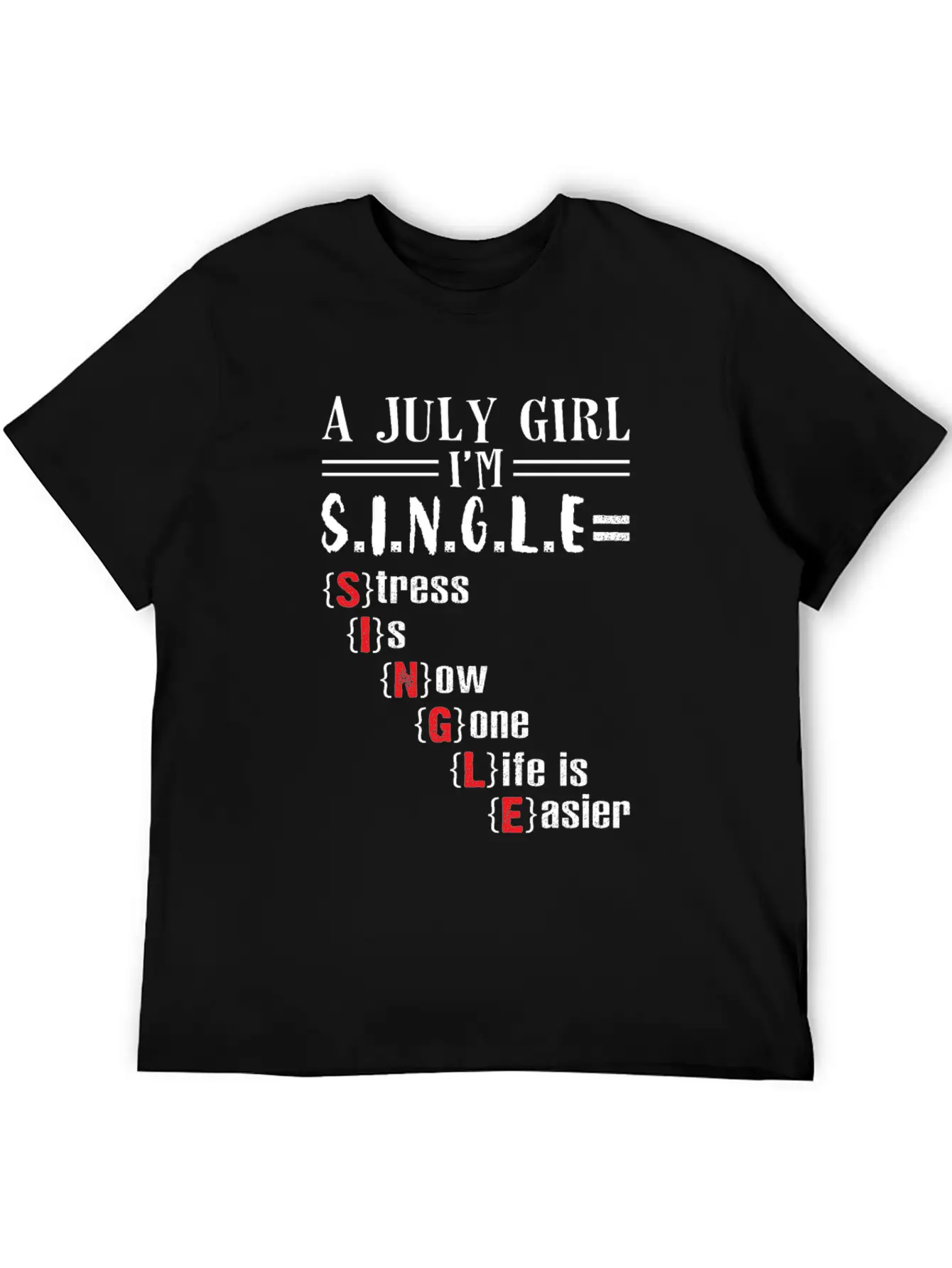 A July Girl I'm Single Stress Is Now Gone Life Classic Crew Neck Graphic Tee – Everyday Minimal Look