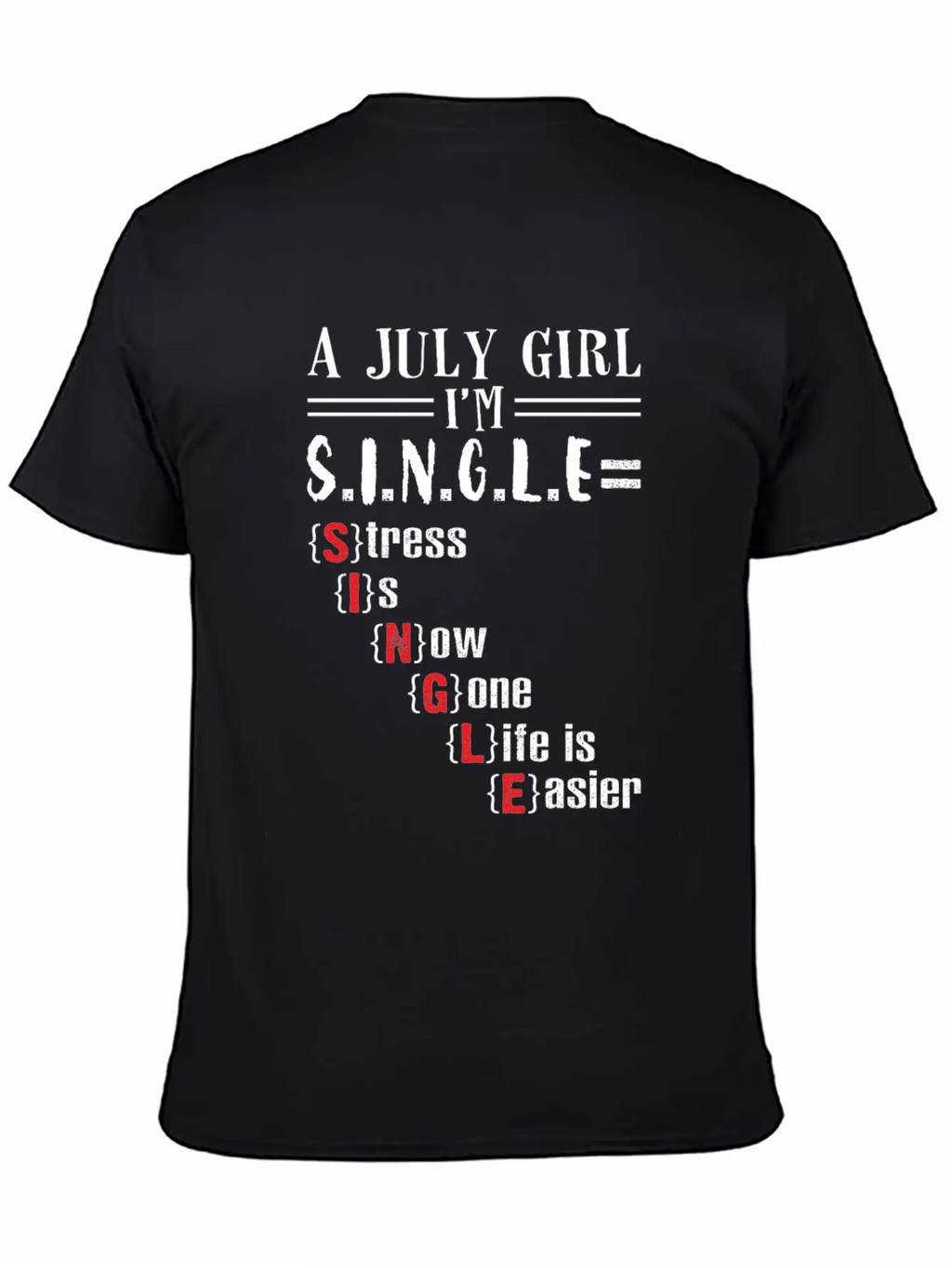A July Girl I'm Single Stress Is Now Gone Life Classic Crew Neck Graphic Tee – Everyday Minimal Look