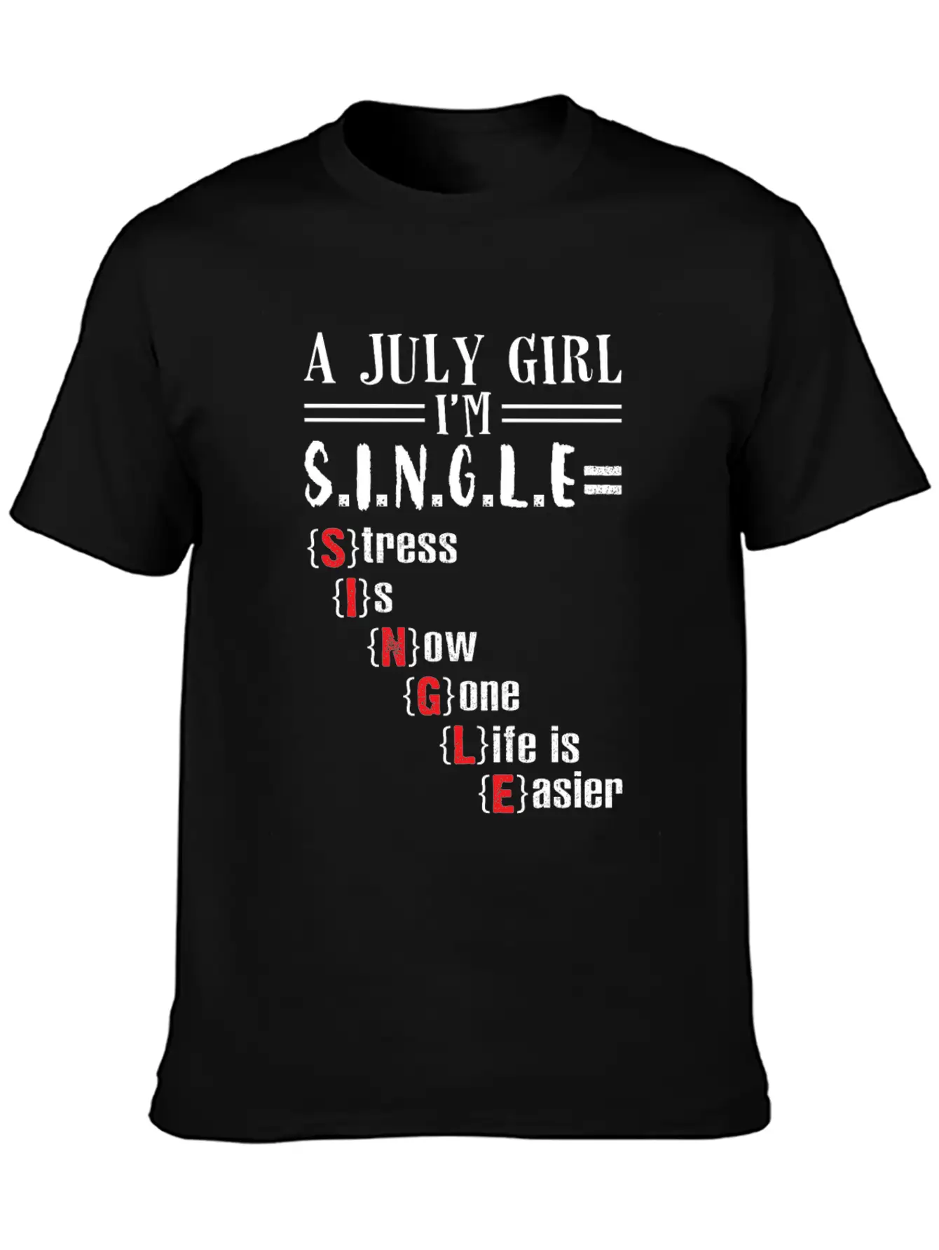 A July Girl I'm Single Stress Is Now Gone Life Classic Crew Neck Graphic Tee – Everyday Minimal Look