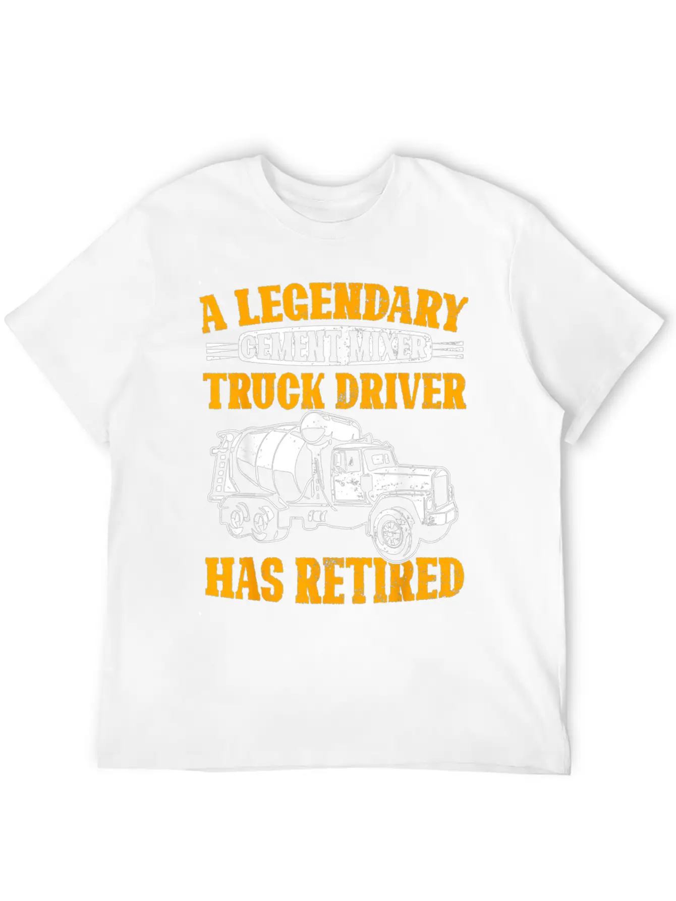 A Legendary Cement Mixer Truck Driver Has Retired Unisex Casual T-Shirt – Clean Design For Daily Comfort