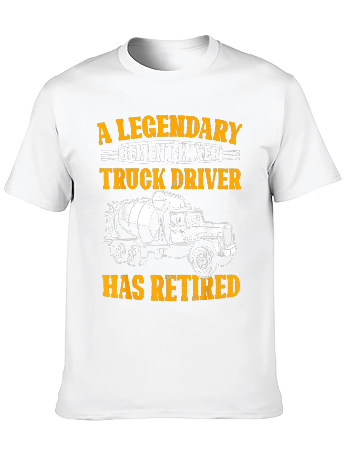A Legendary Cement Mixer Truck Driver Has Retired Unisex Casual T-Shirt – Clean Design For Daily Comfort