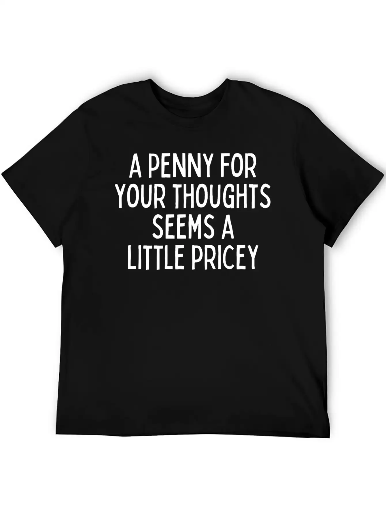 A Penny For Your Thought Seems A Little Pricey Classic Crew Neck Graphic Tee – Everyday Minimal Look