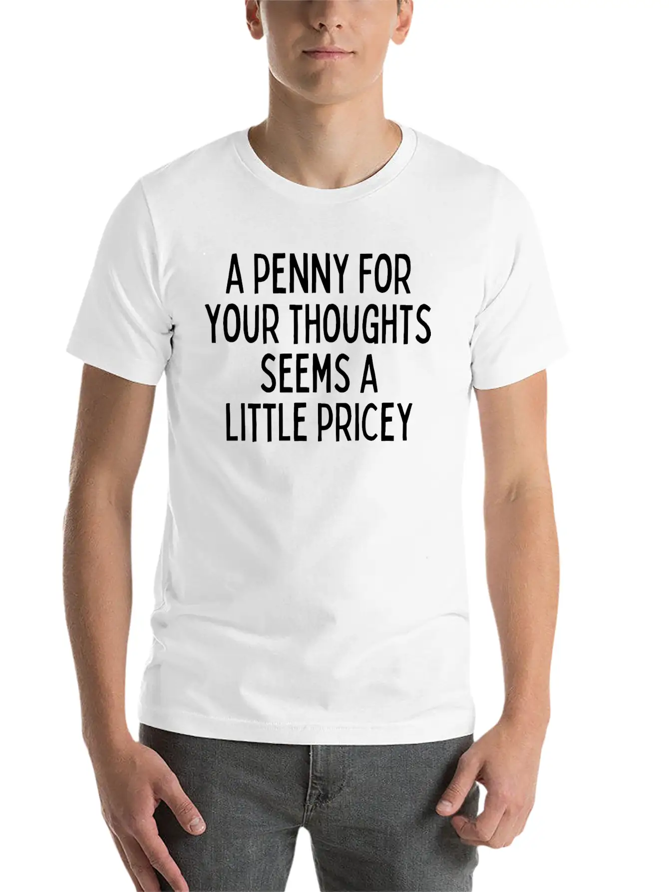 A Penny For Your Thought Seems A Little Pricey Classic Crew Neck Graphic Tee – Everyday Minimal Look
