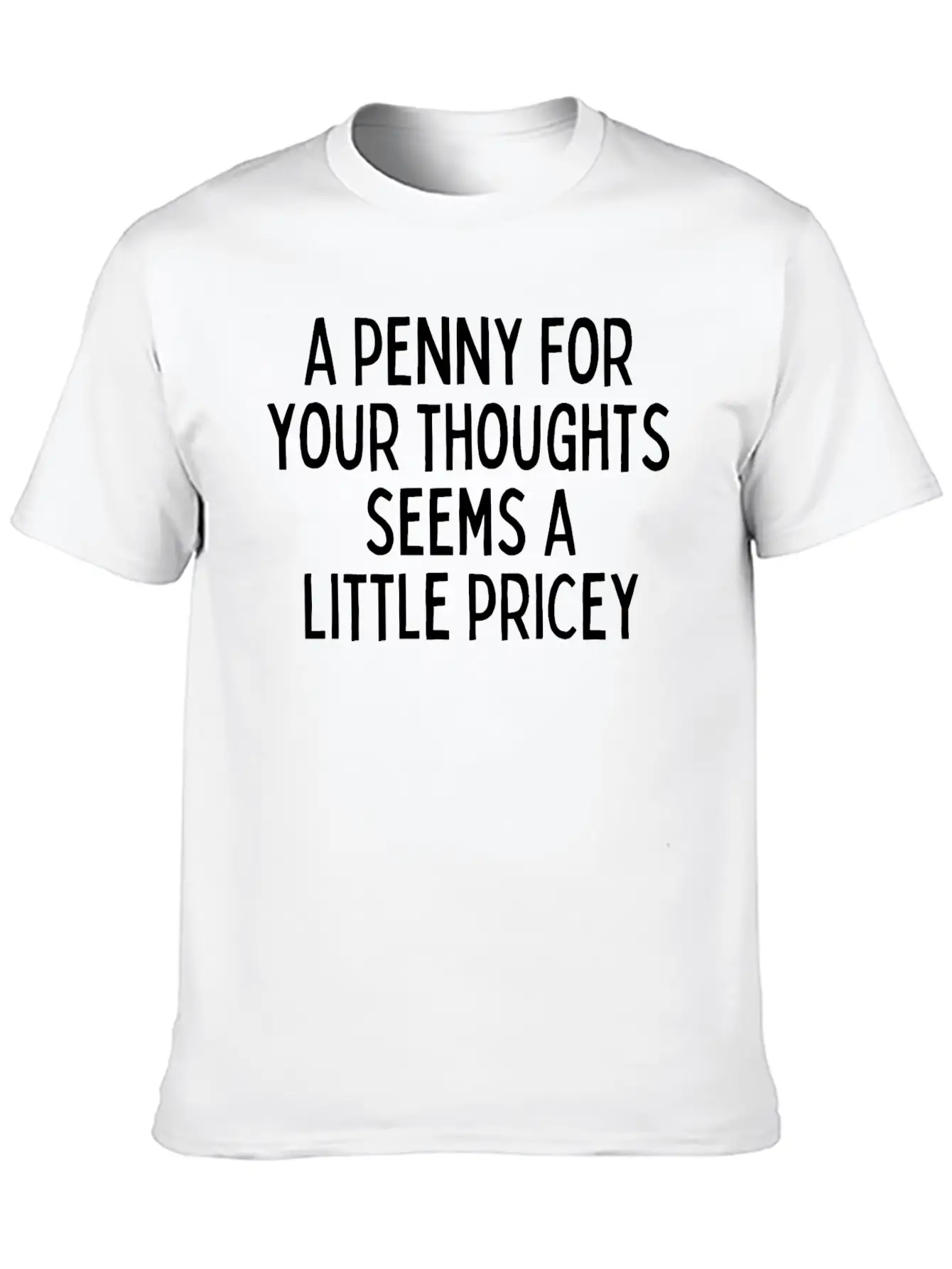 A Penny For Your Thought Seems A Little Pricey Classic Crew Neck Graphic Tee – Everyday Minimal Look