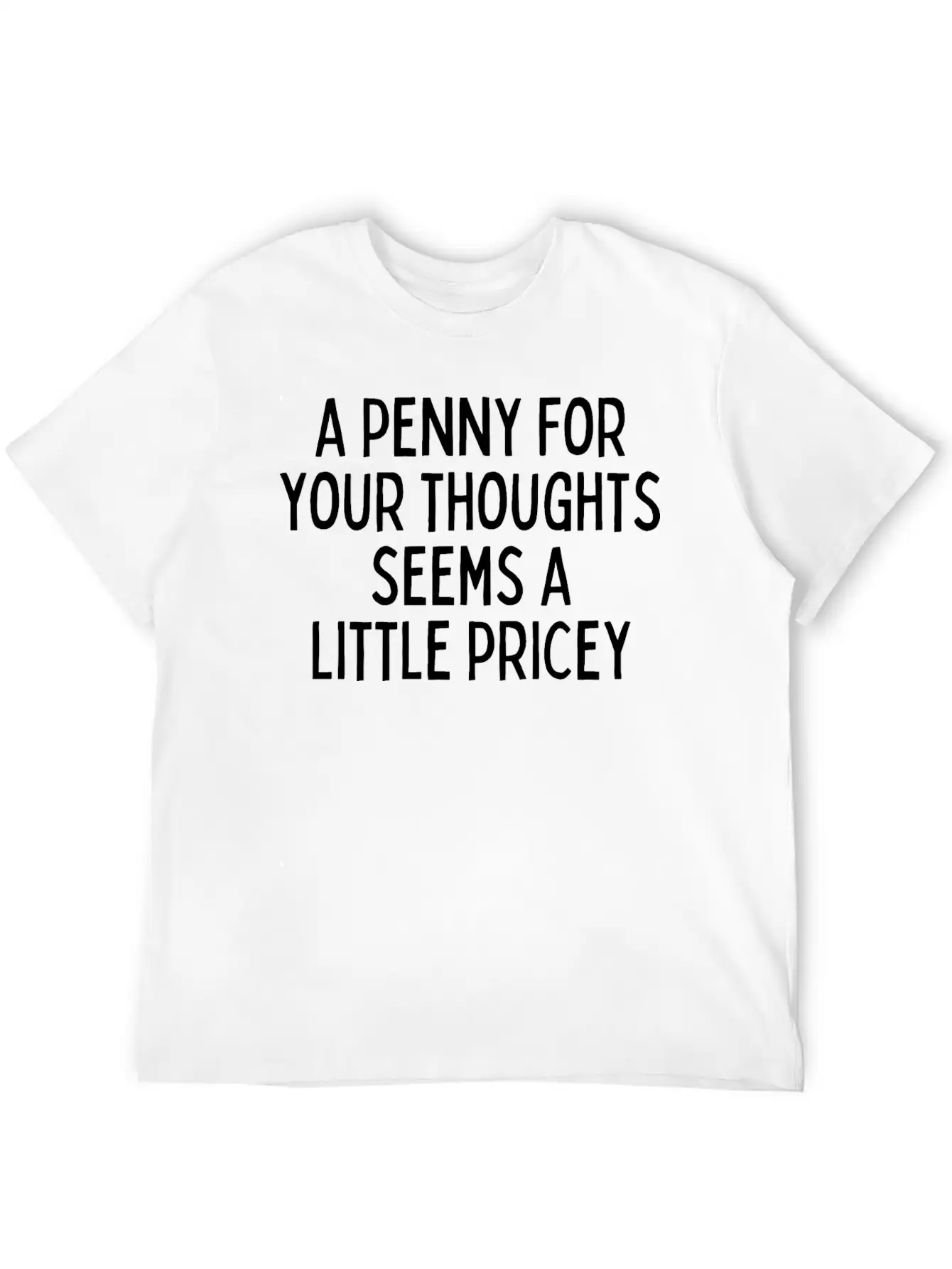 A Penny For Your Thought Seems A Little Pricey Classic Crew Neck Graphic Tee – Everyday Minimal Look