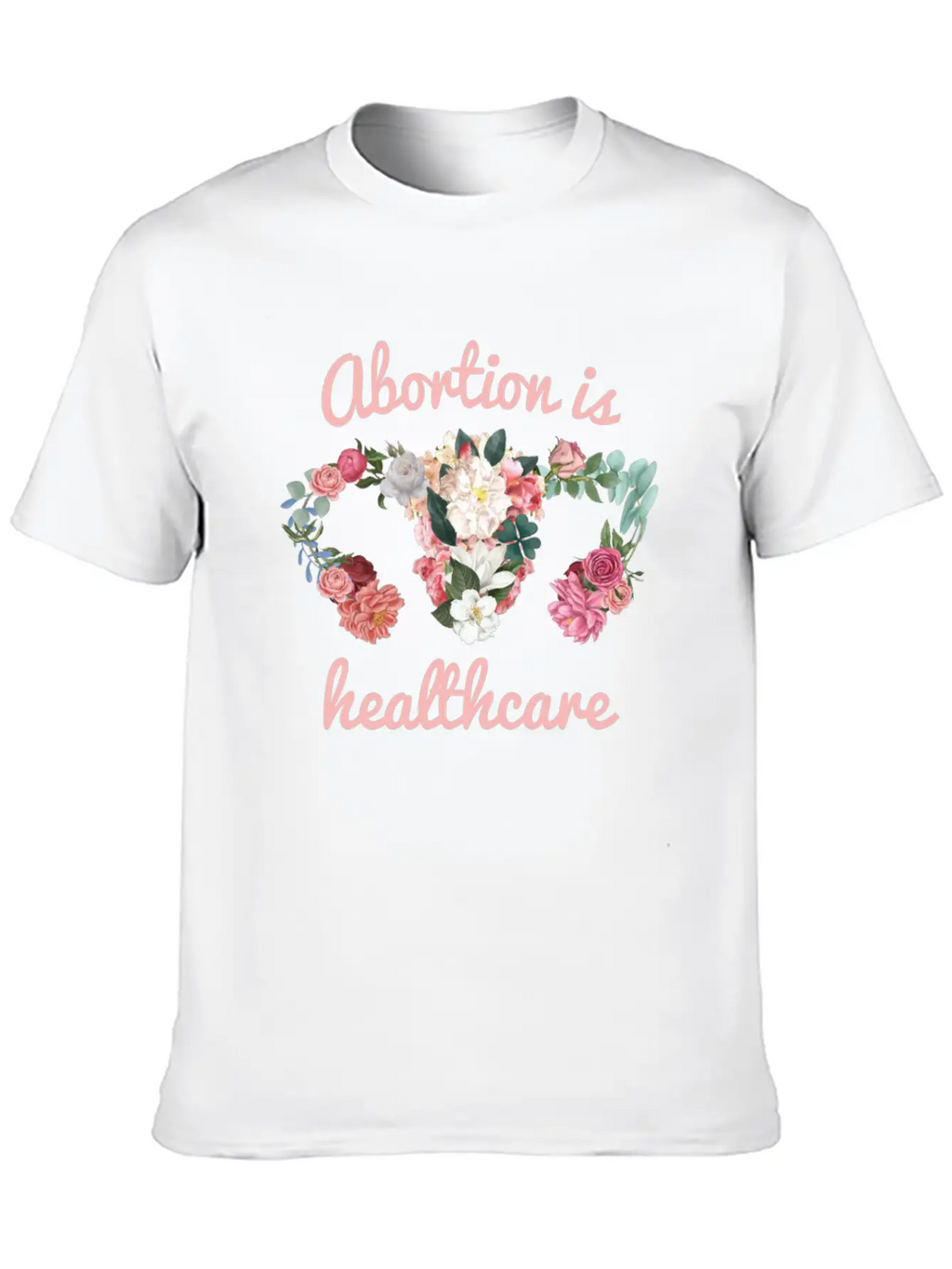 Abortion Is Healthcare Feminism Unisex Casual T-Shirt – Clean Design For Daily Comfort