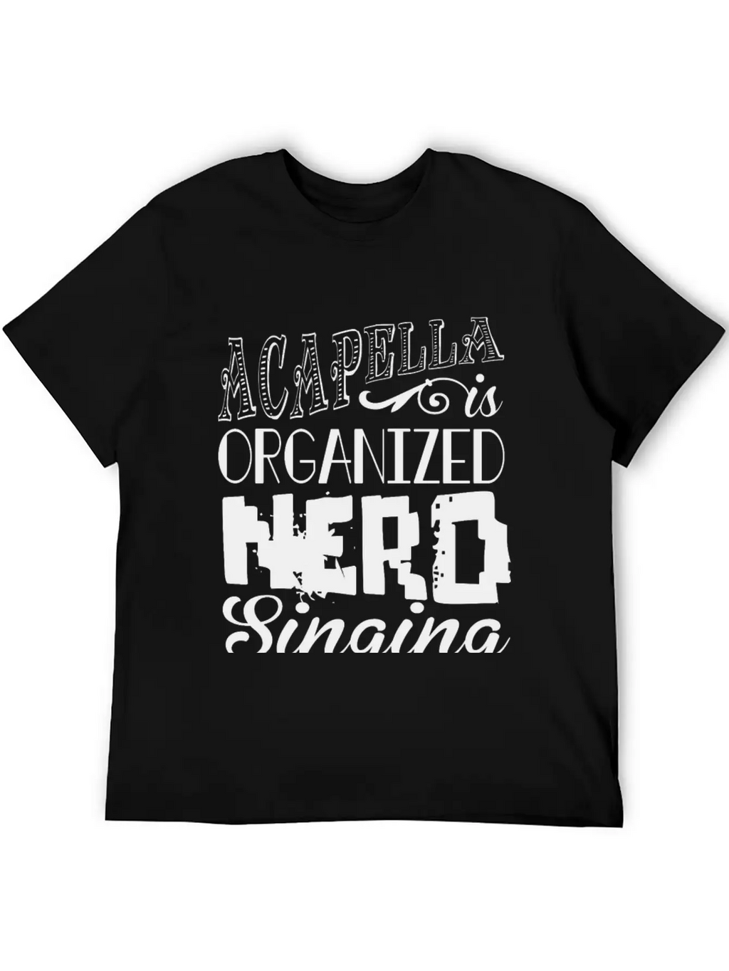 Acapella Is Organized Ner Breathable Graphic T-Shirt – Perfect For Casual Days