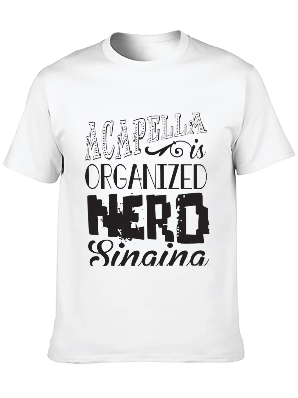 Acapella Is Organized Ner Breathable Graphic T-Shirt – Perfect For Casual Days