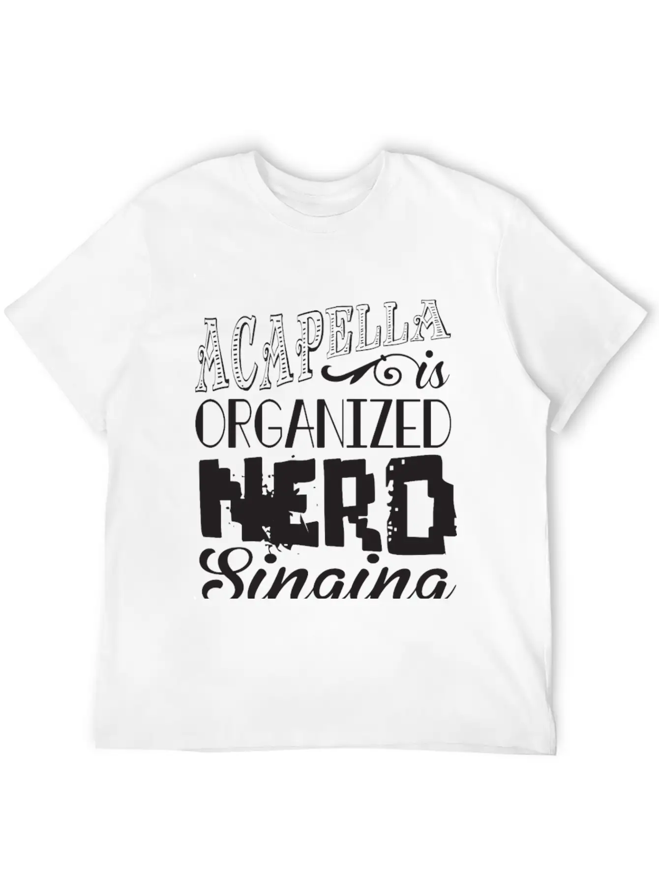 Acapella Is Organized Ner Breathable Graphic T-Shirt – Perfect For Casual Days