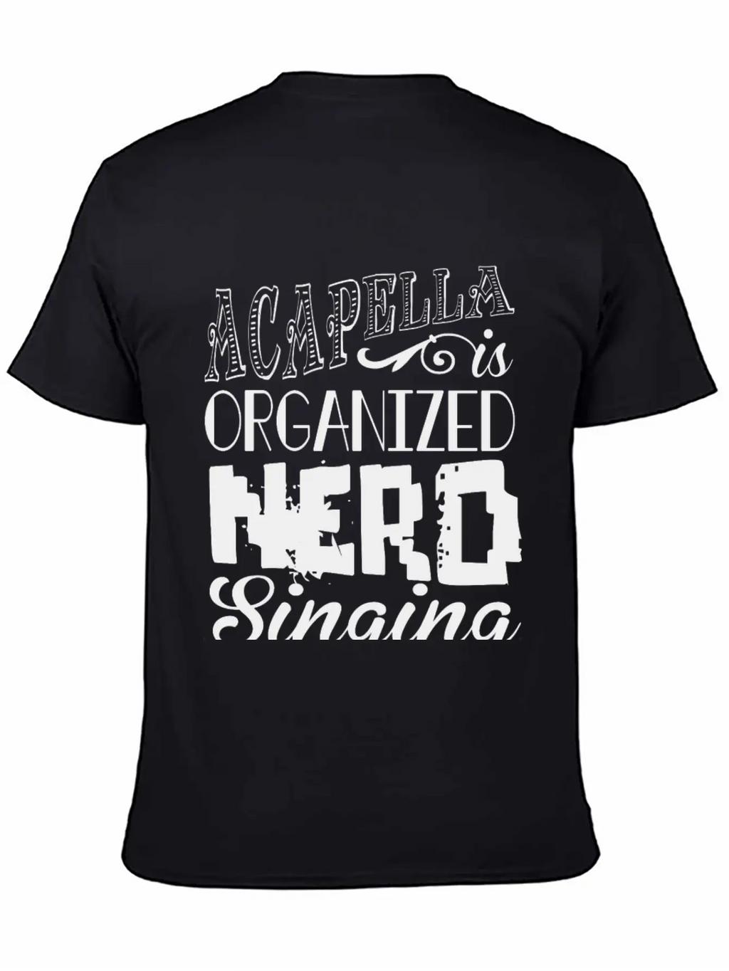 Acapella Is Organized Ner Breathable Graphic T-Shirt – Perfect For Casual Days