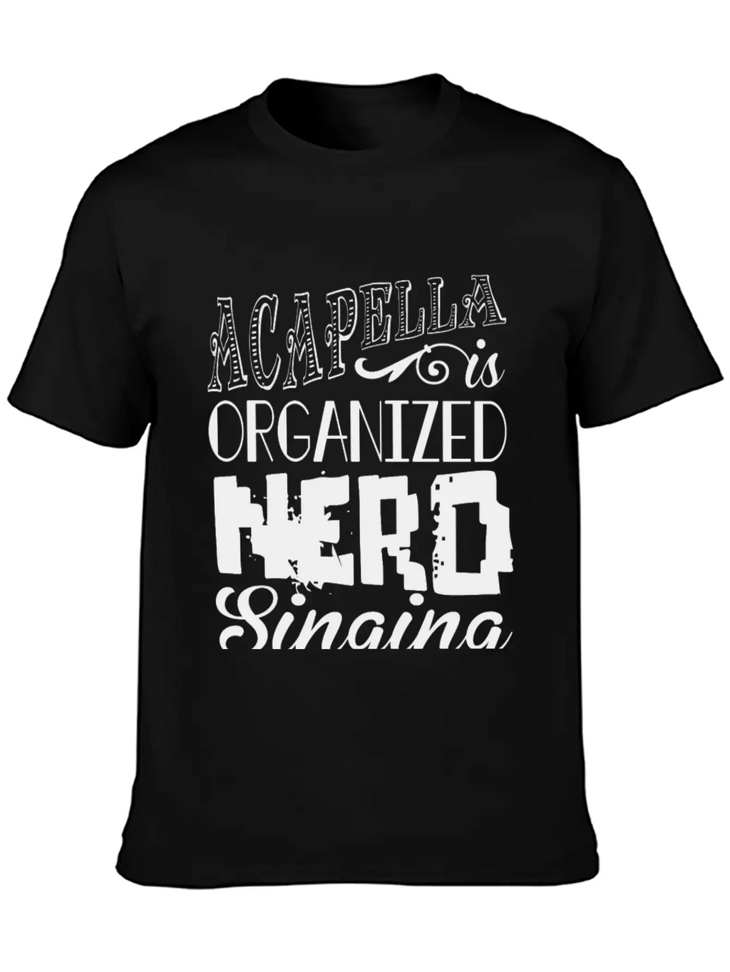 Acapella Is Organized Ner Breathable Graphic T-Shirt – Perfect For Casual Days