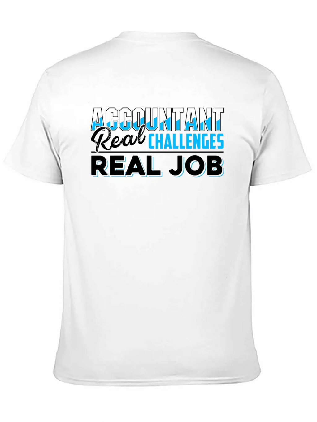 Accountant Real Job Shirt Unisex Casual T-Shirt – Clean Design For Daily Comfort