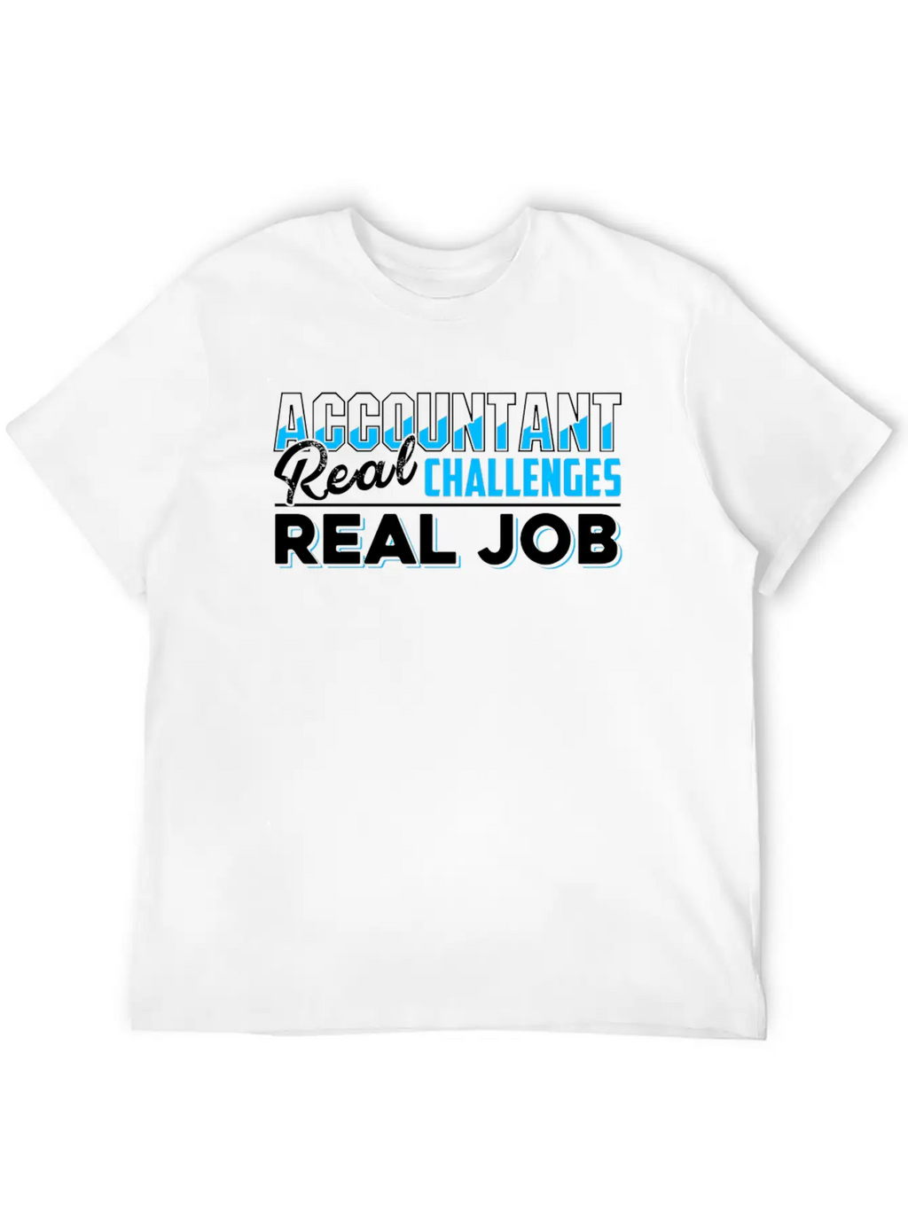 Accountant Real Job Shirt Unisex Casual T-Shirt – Clean Design For Daily Comfort