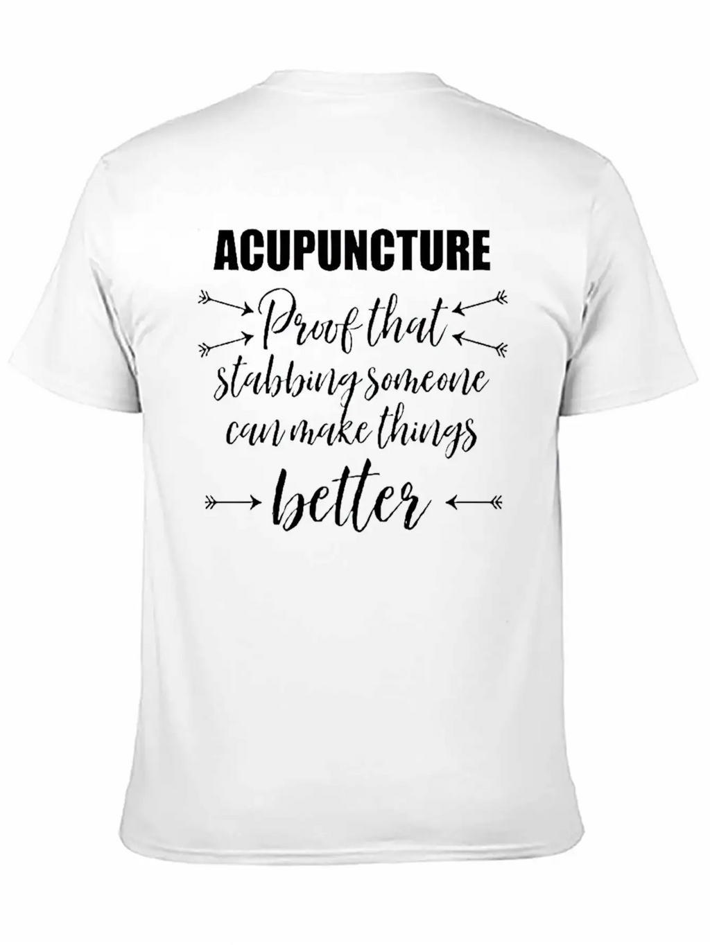 Acupuncture Proof That Stabbing Someone Gift Unisex Casual T-Shirt – Clean Design For Daily Comfort