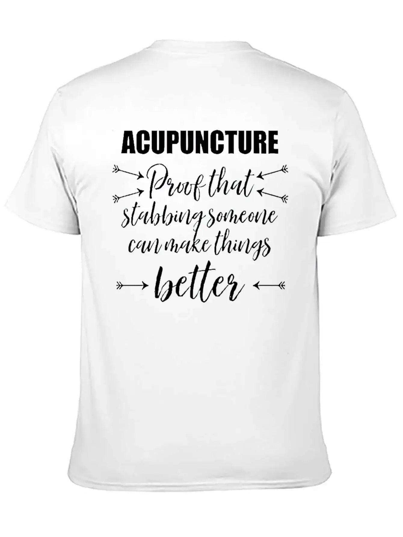Acupuncture Proof That Stabbing Someone Gift Unisex Casual T-Shirt – Clean Design For Daily Comfort