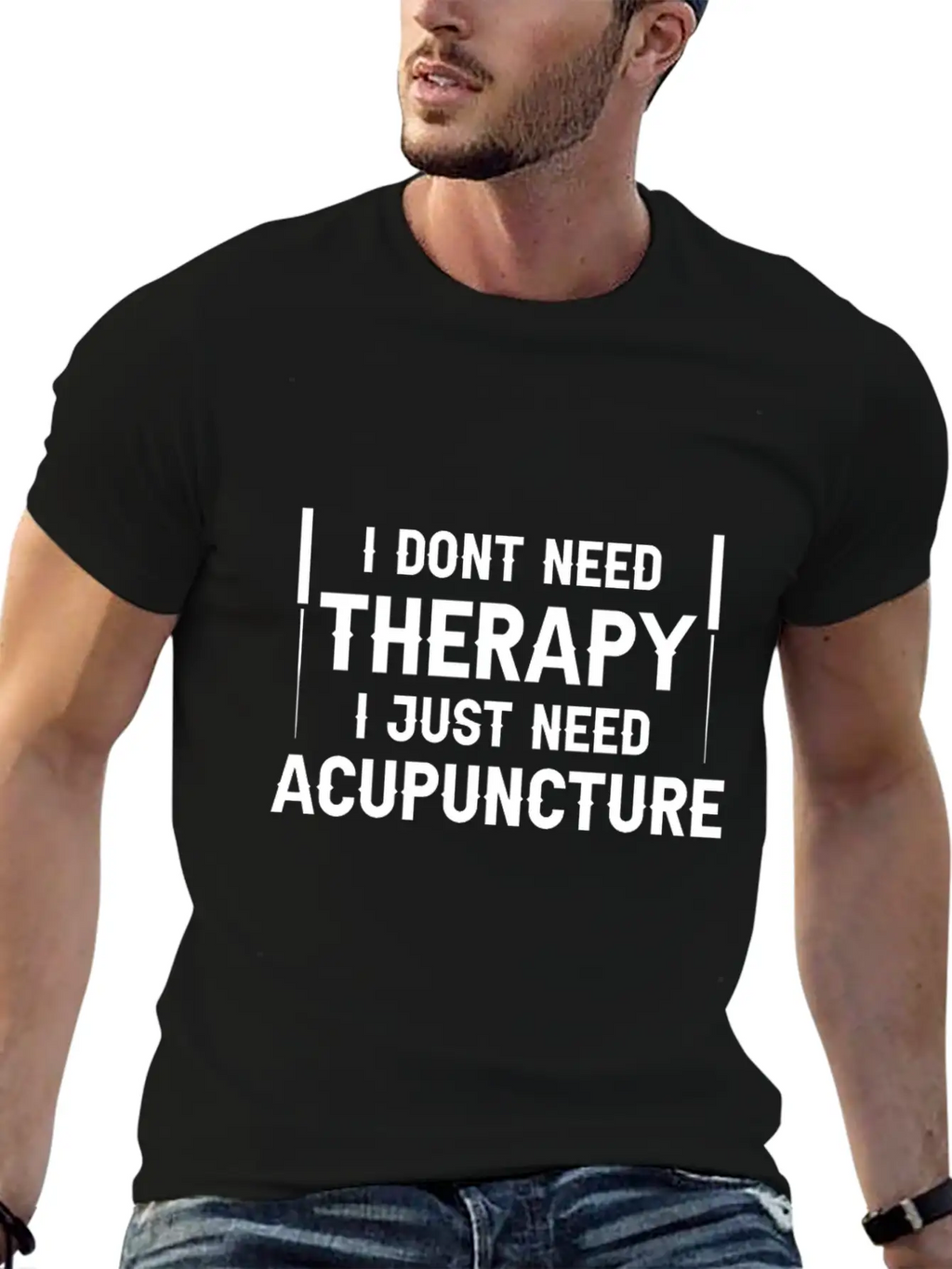 Acupuncturists I Don't Need Therapy Just Breathable Graphic T-Shirt – Perfect For Casual Days