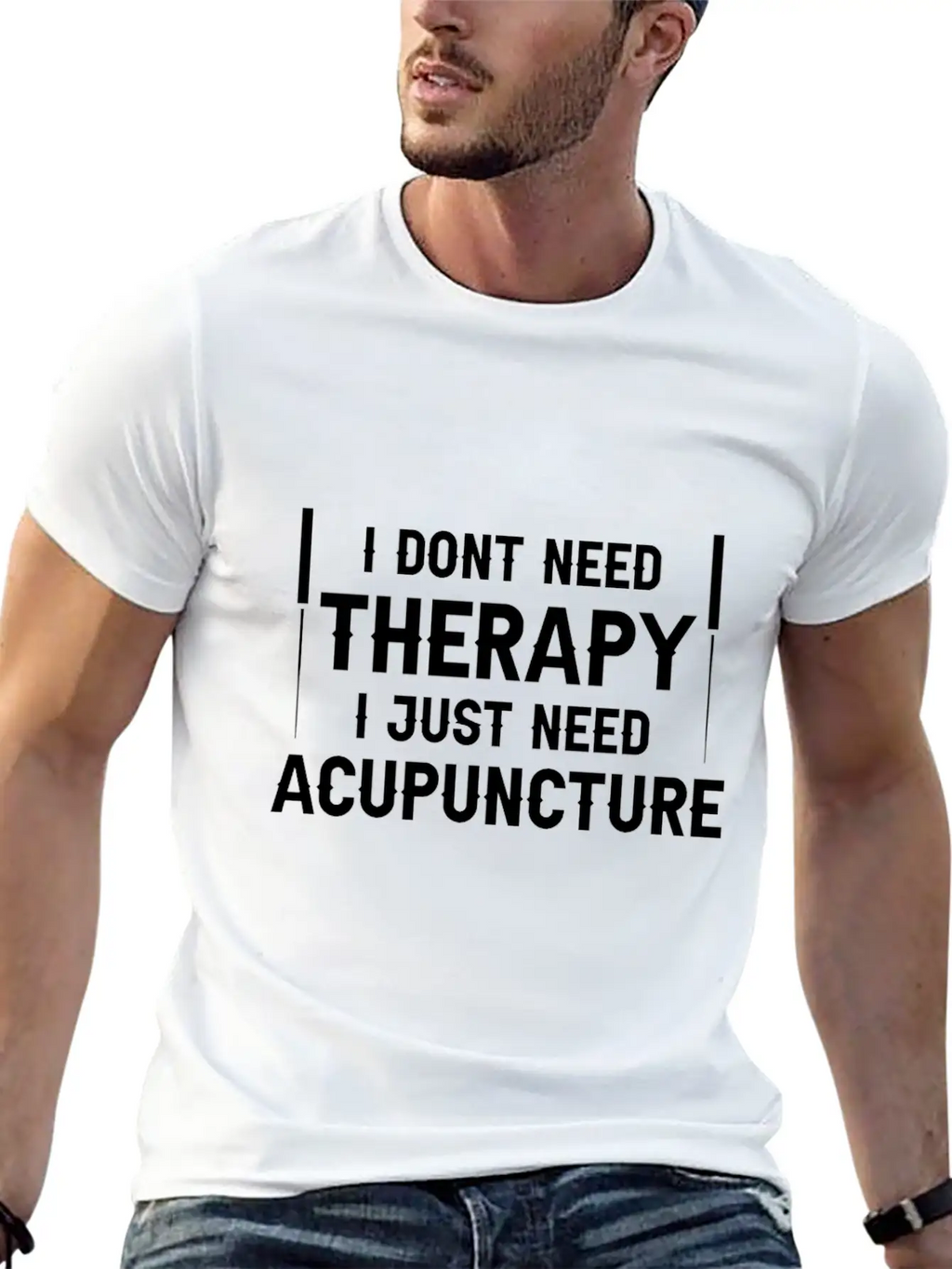 Acupuncturists I Don't Need Therapy Just Breathable Graphic T-Shirt – Perfect For Casual Days