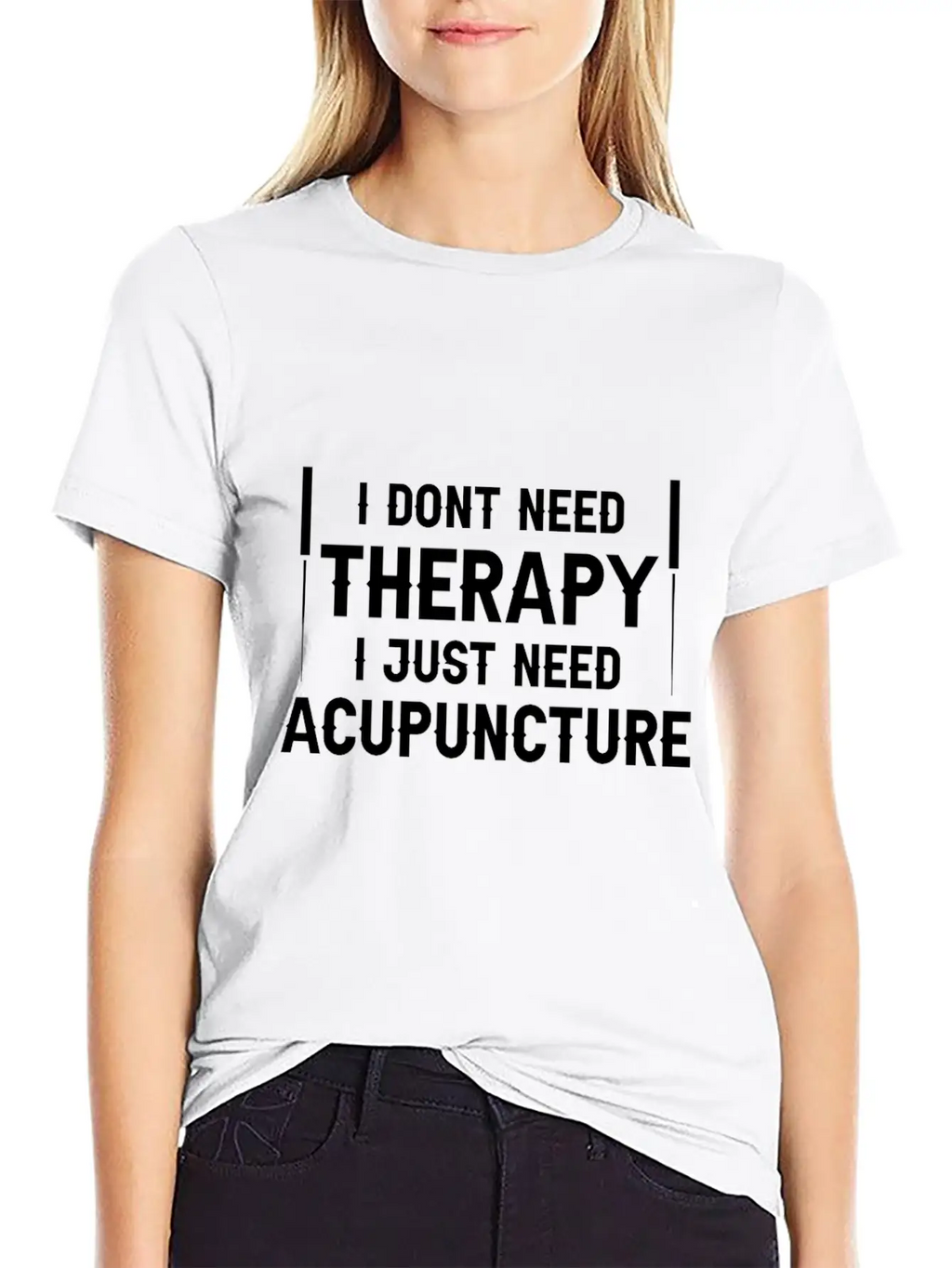 Acupuncturists I Don't Need Therapy Just Breathable Graphic T-Shirt – Perfect For Casual Days