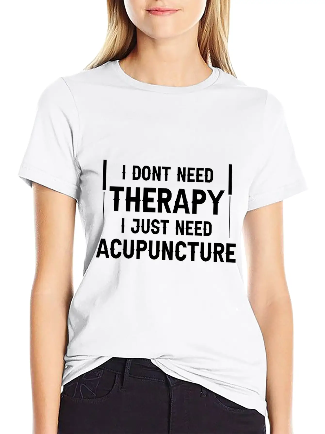 Acupuncturists I Don't Need Therapy Just Breathable Graphic T-Shirt – Perfect For Casual Days