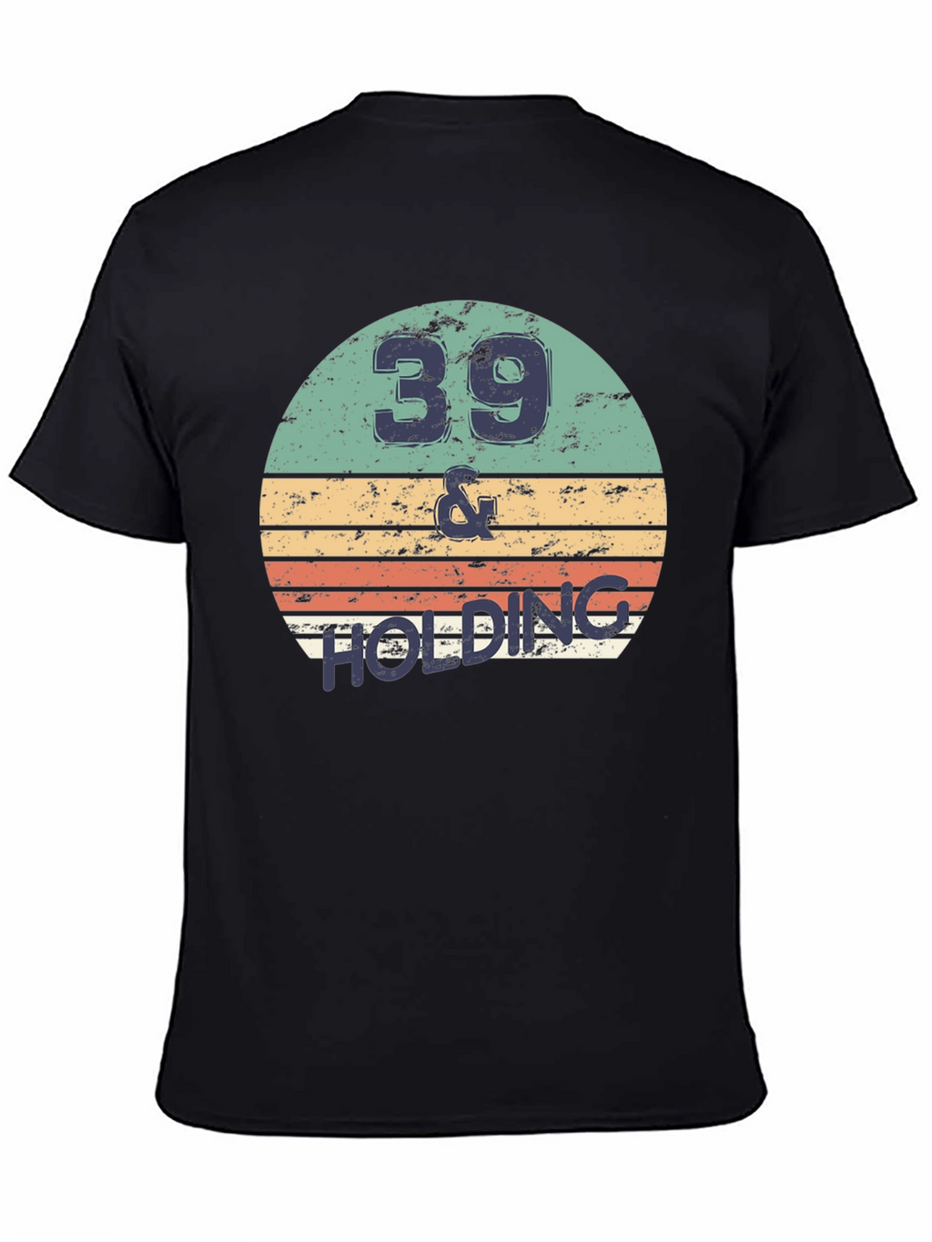 39 and Holding Graphic Tee