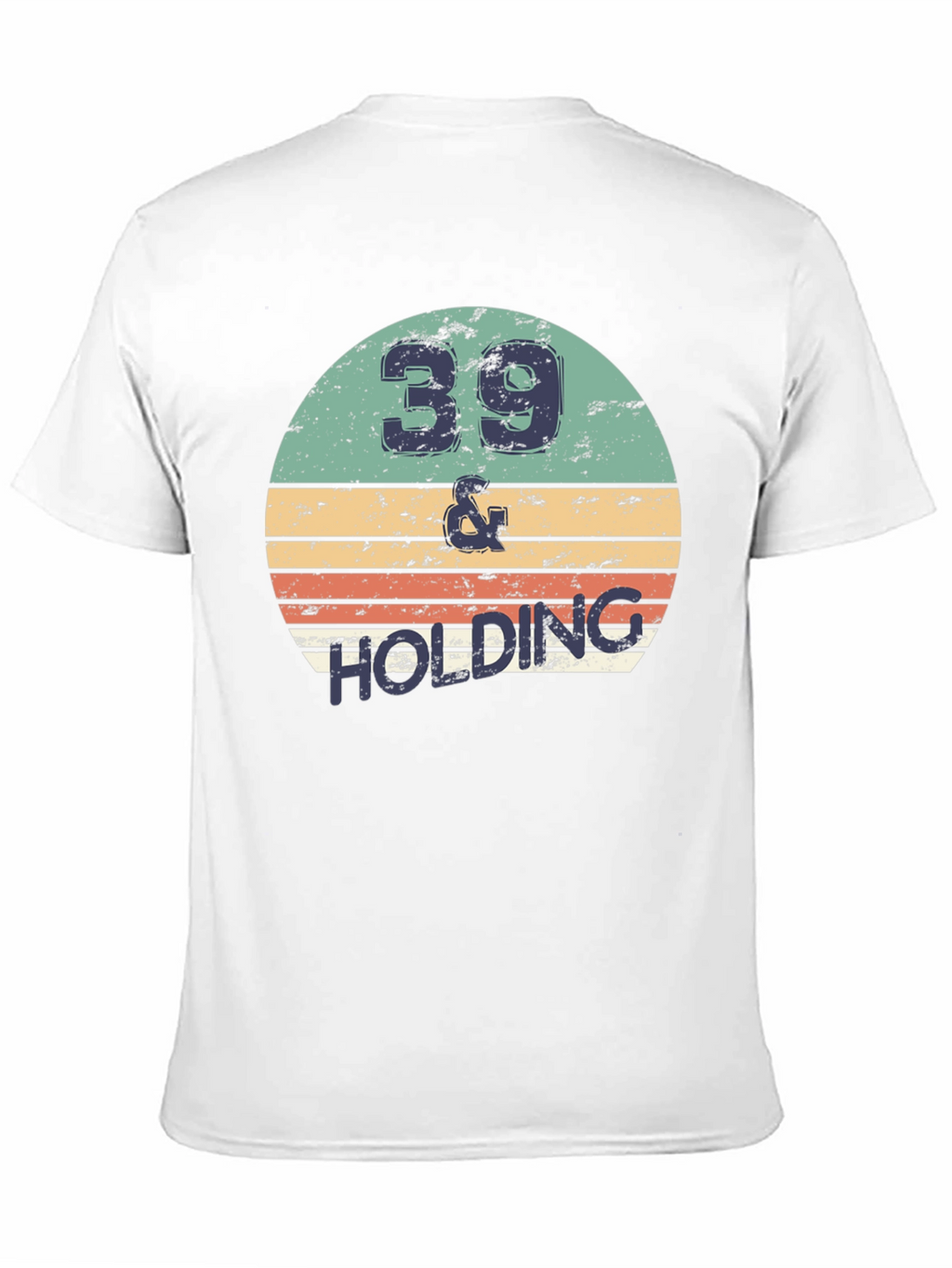 39 and Holding Graphic Tee