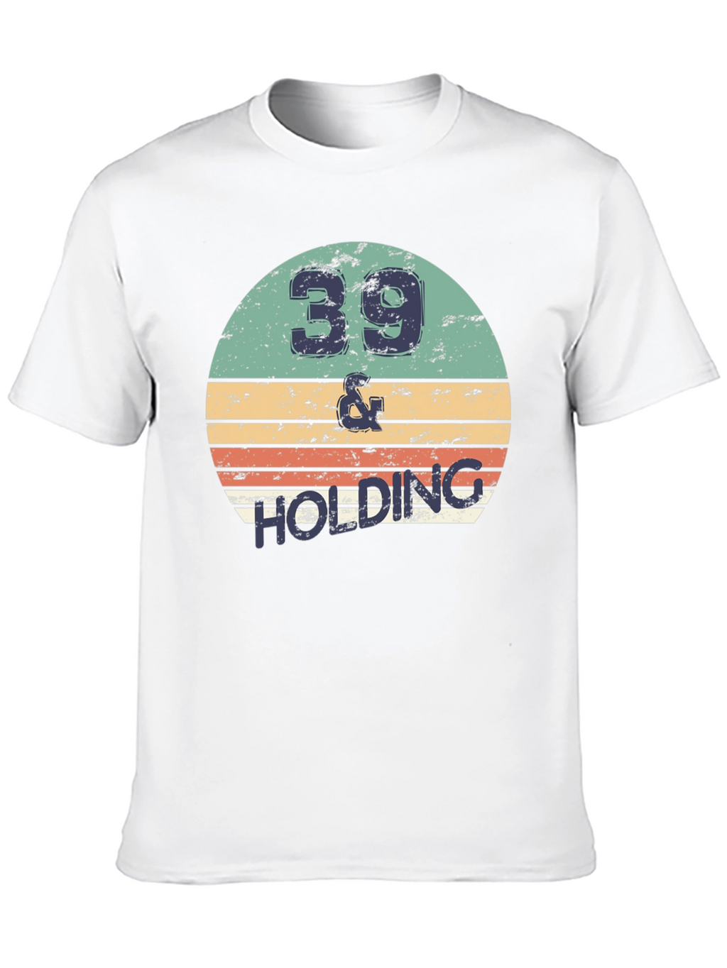 39 and Holding Graphic Tee