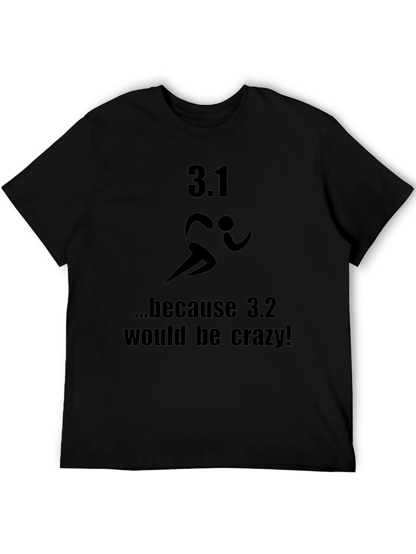 3.1 Because 3.2 Would Be Crazy T-Shirt