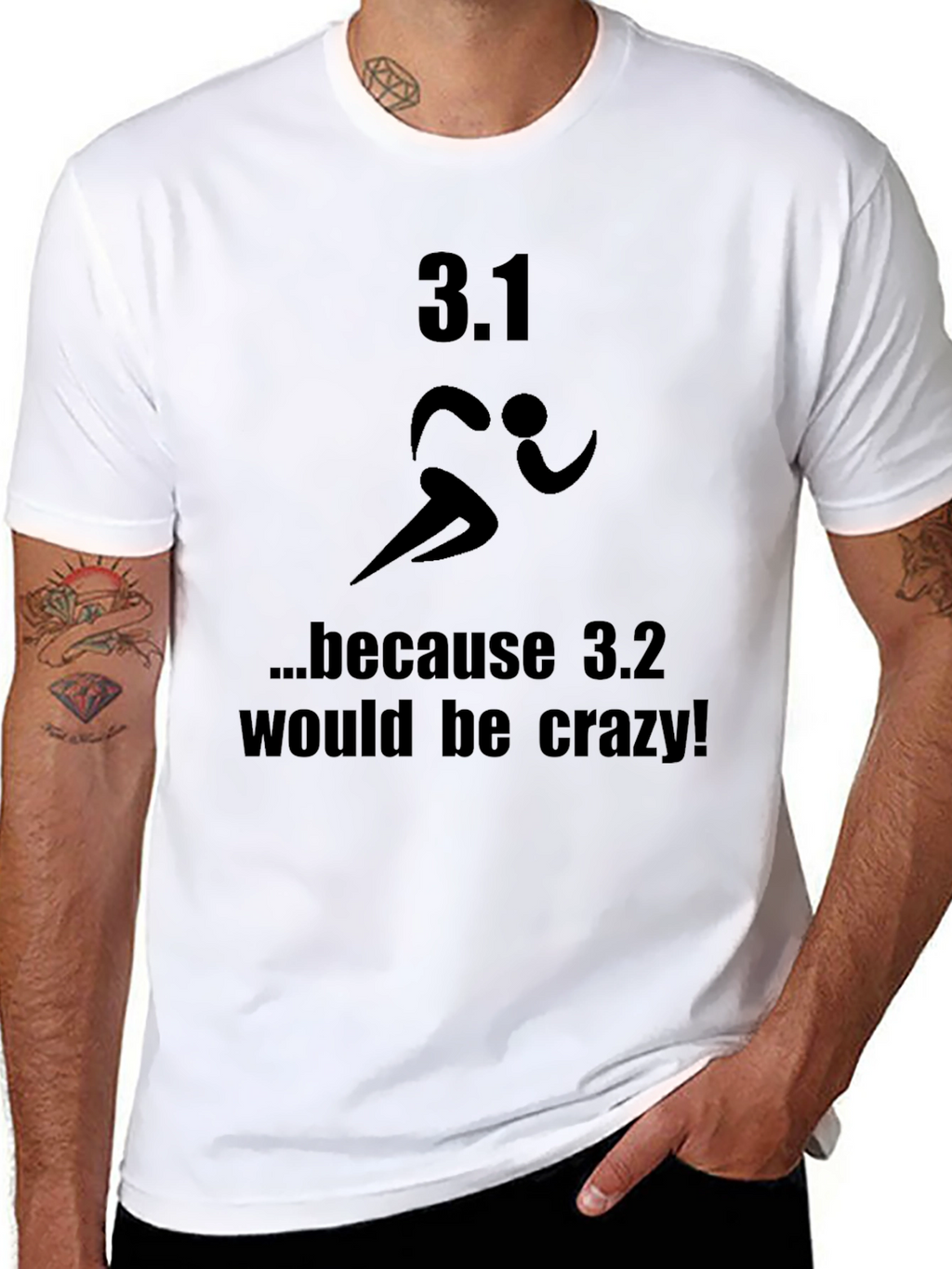 3.1 Because 3.2 Would Be Crazy T-Shirt