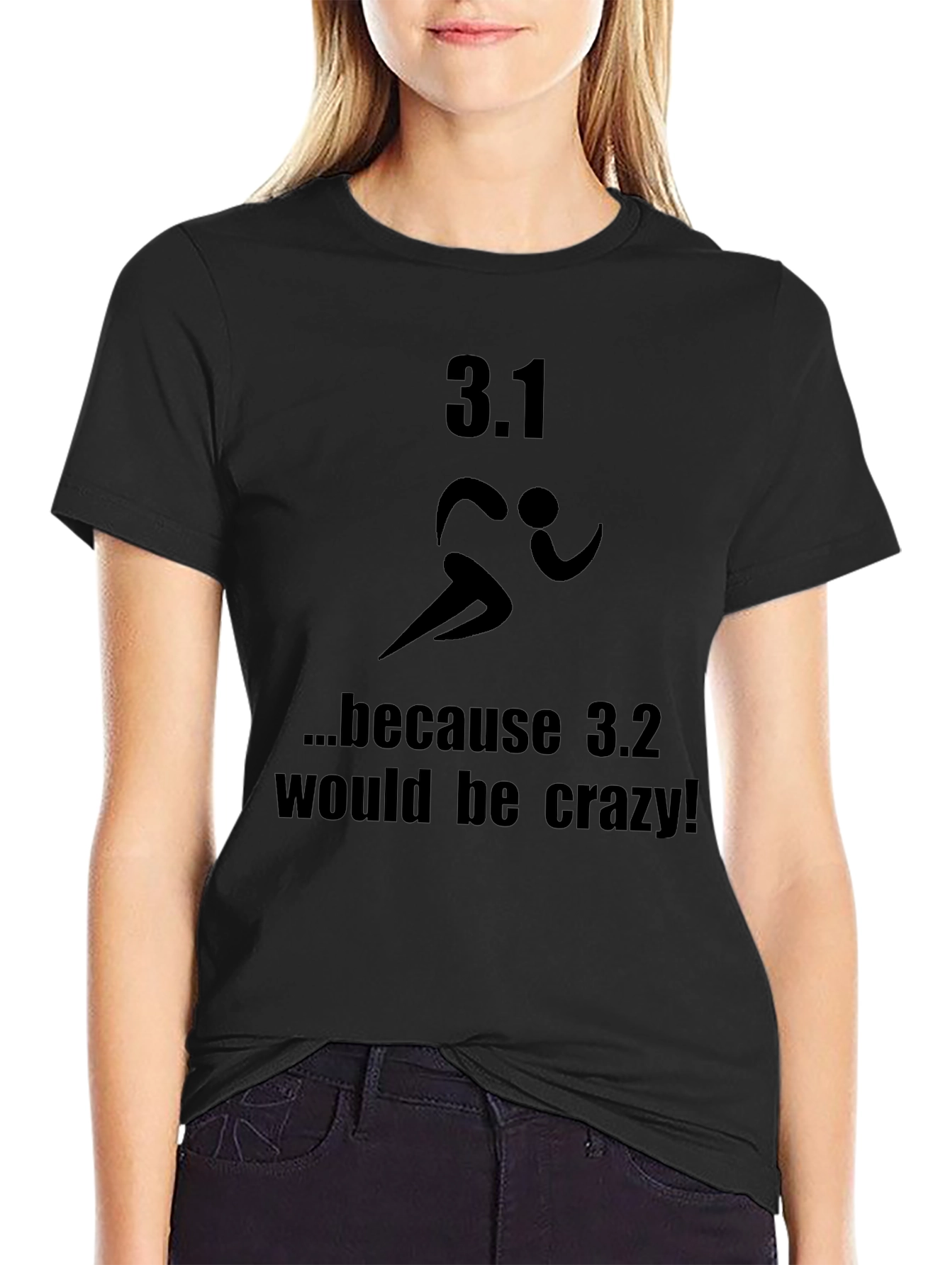 3.1 Because 3.2 Would Be Crazy T-Shirt