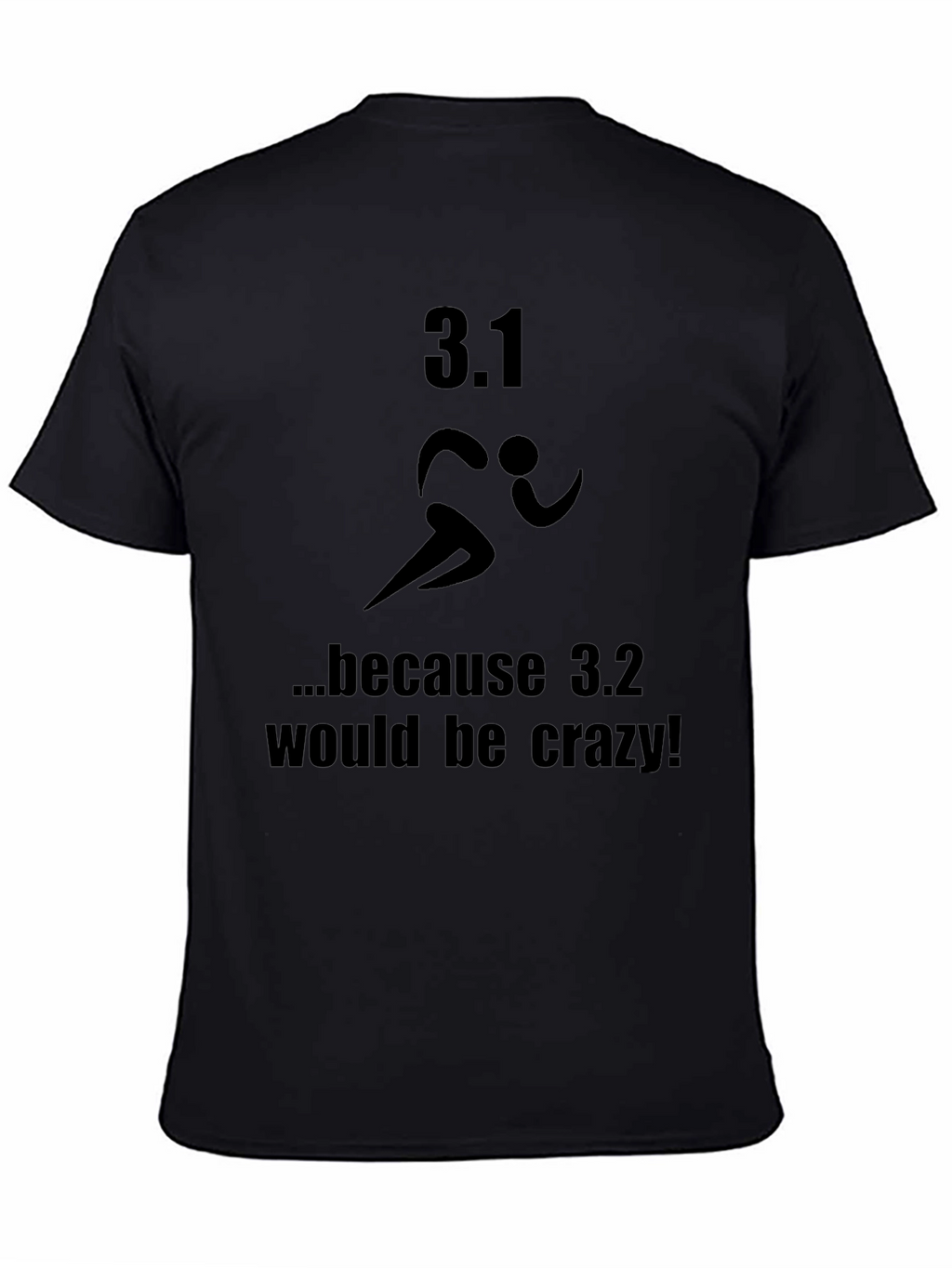 3.1 Because 3.2 Would Be Crazy T-Shirt