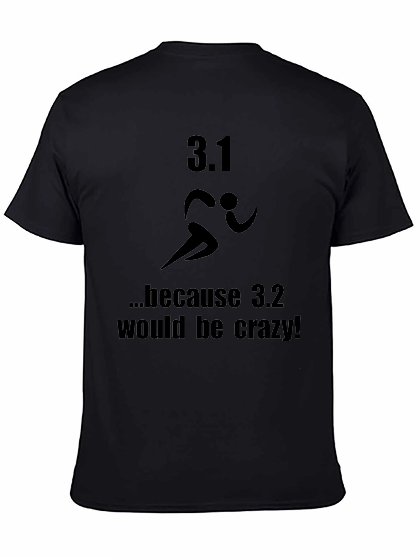 3.1 Because 3.2 Would Be Crazy T-Shirt