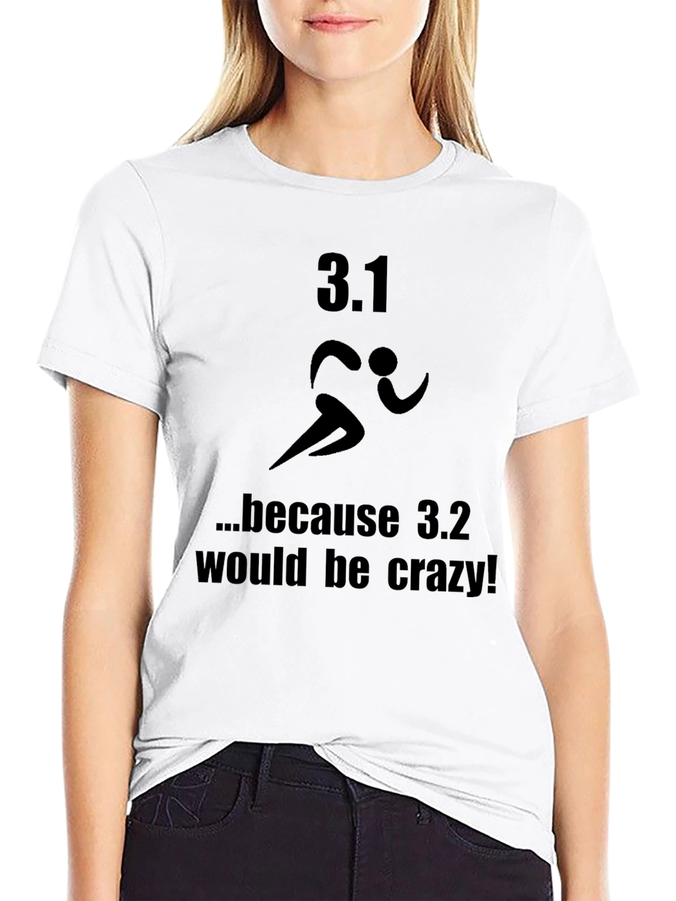 3.1 Because 3.2 Would Be Crazy T-Shirt