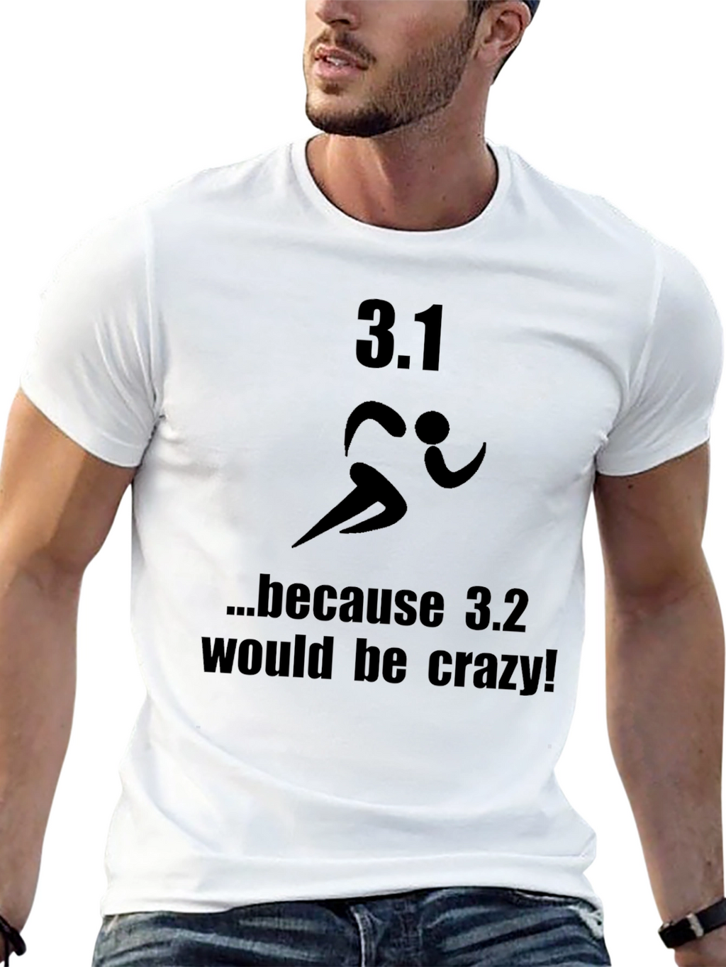 3.1 Because 3.2 Would Be Crazy T-Shirt