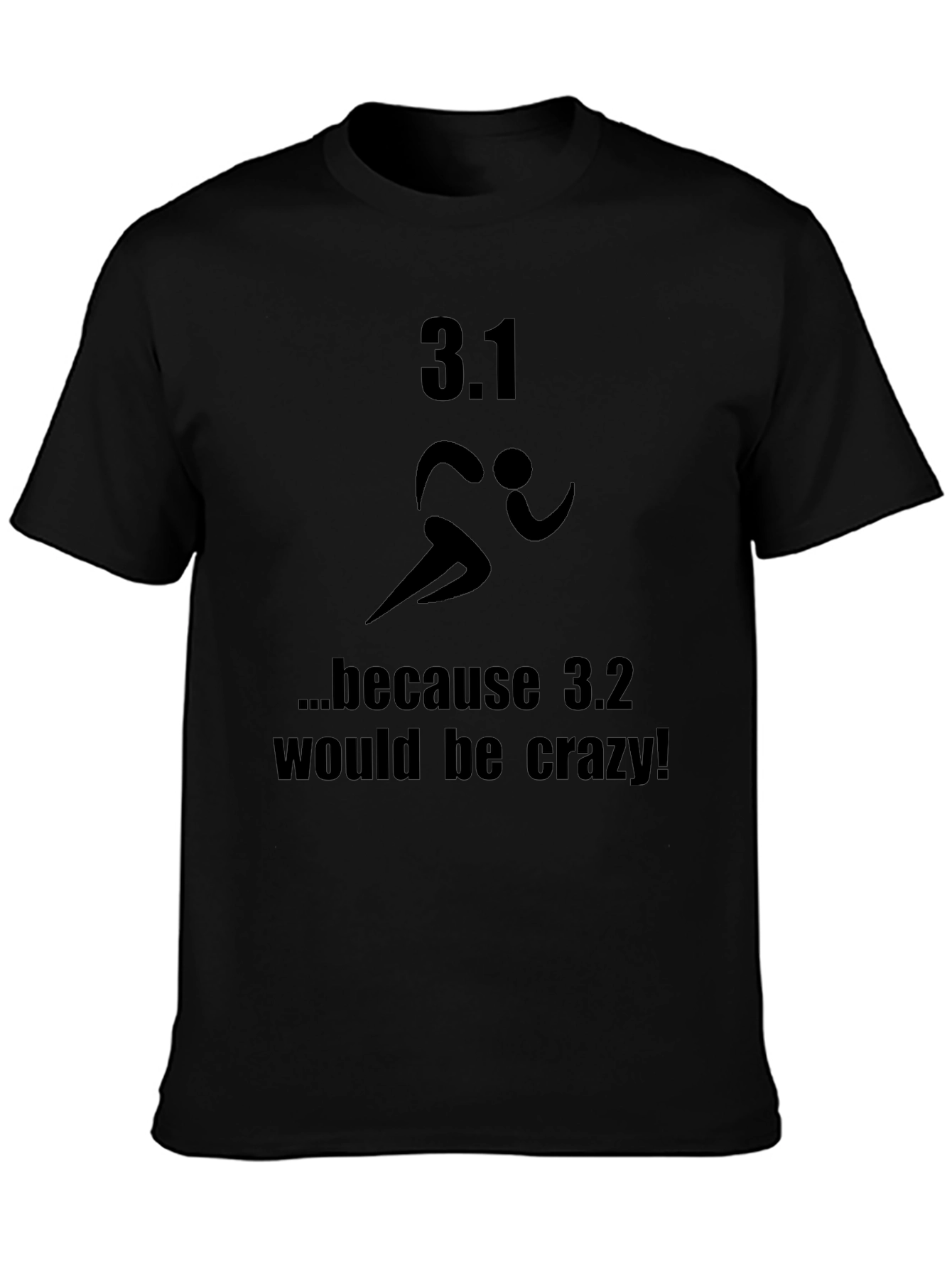 3.1 Because 3.2 Would Be Crazy T-Shirt