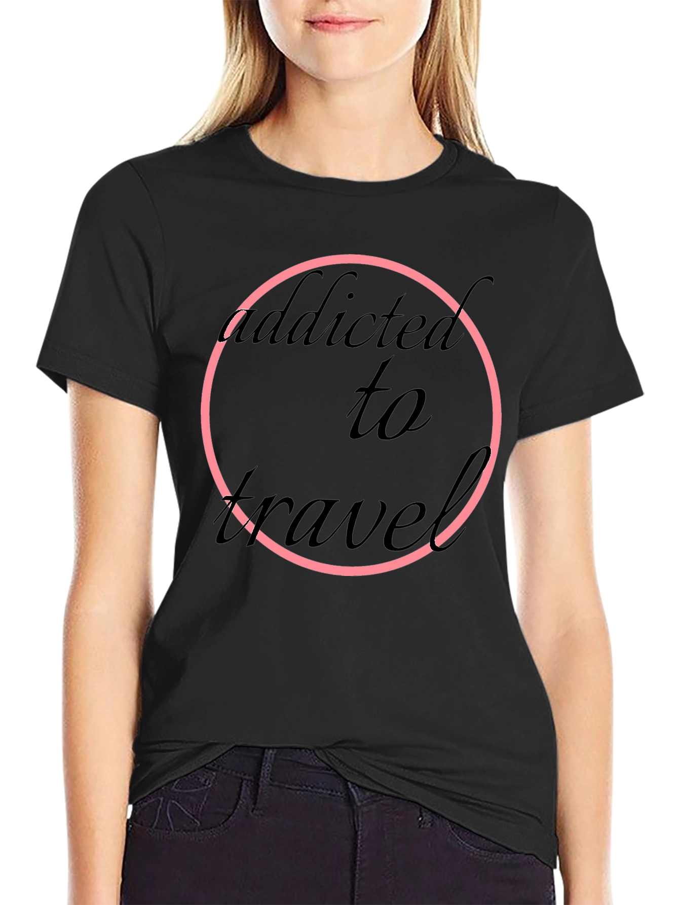 Addicted to Travel T-Shirt - Black Round Neck Short Sleeve